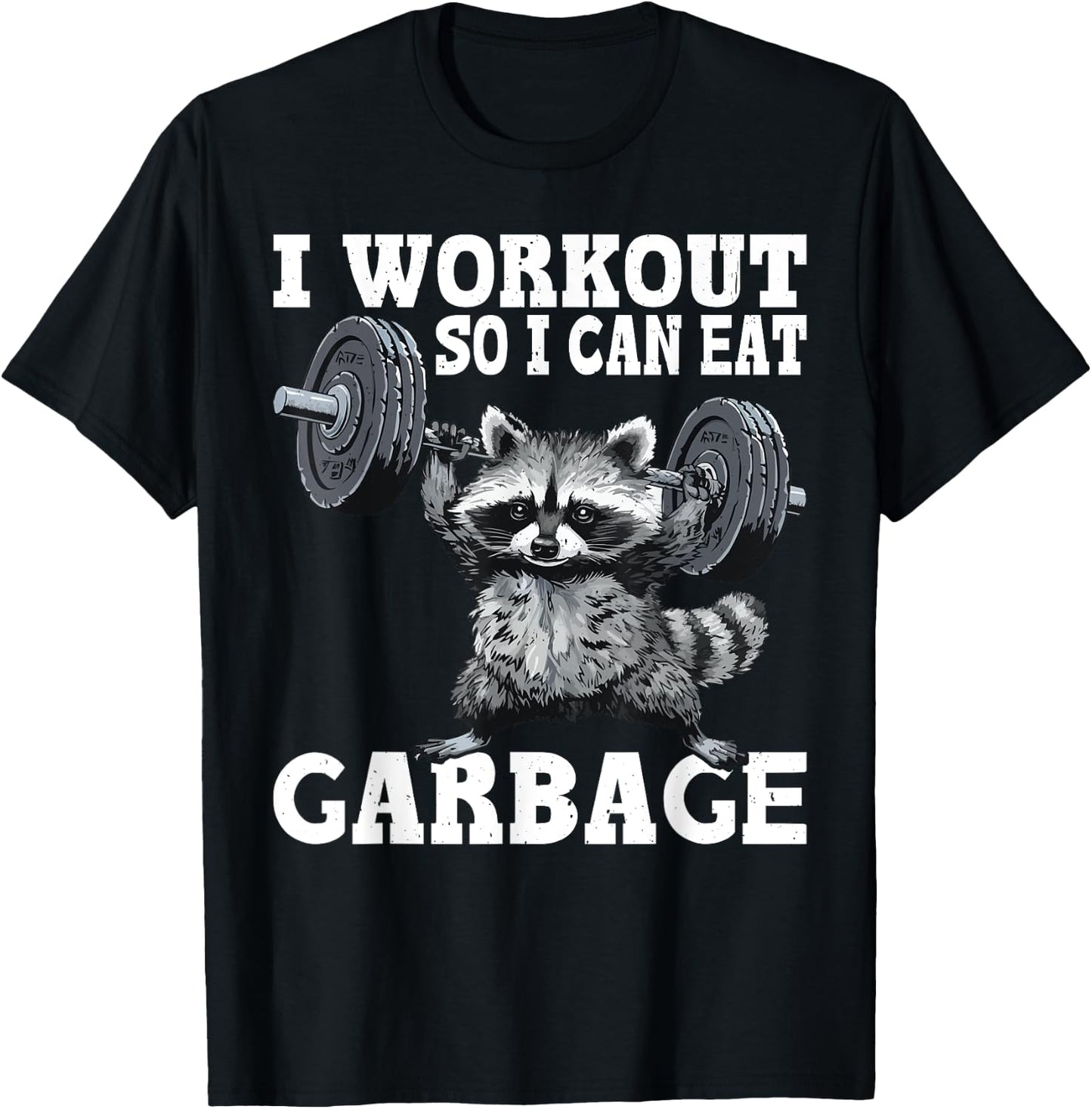I Workout So I Can Eat Garbage Fitness Exercise Humor T-Shirt - T-Shirt | Black