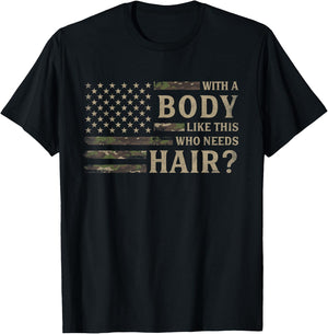 with Body Like This Who Needs Hair? Father's Day Camo Flag T-Shirt - T-Shirt | Black