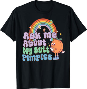 Ask Me About My Butt Pimples adult vulgar Inappropriate T-Shirt - T-Shirt | Black
