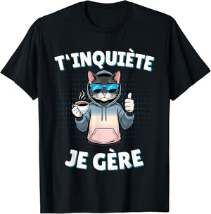 T'inquiète Je Gère – Funny Cat Funny Gift , Black, S T-Shirt - T-Shirt | Black