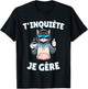 T'inquiète Je Gère – Funny Cat Funny Gift , Black, S T-Shirt - T-Shirt | Black