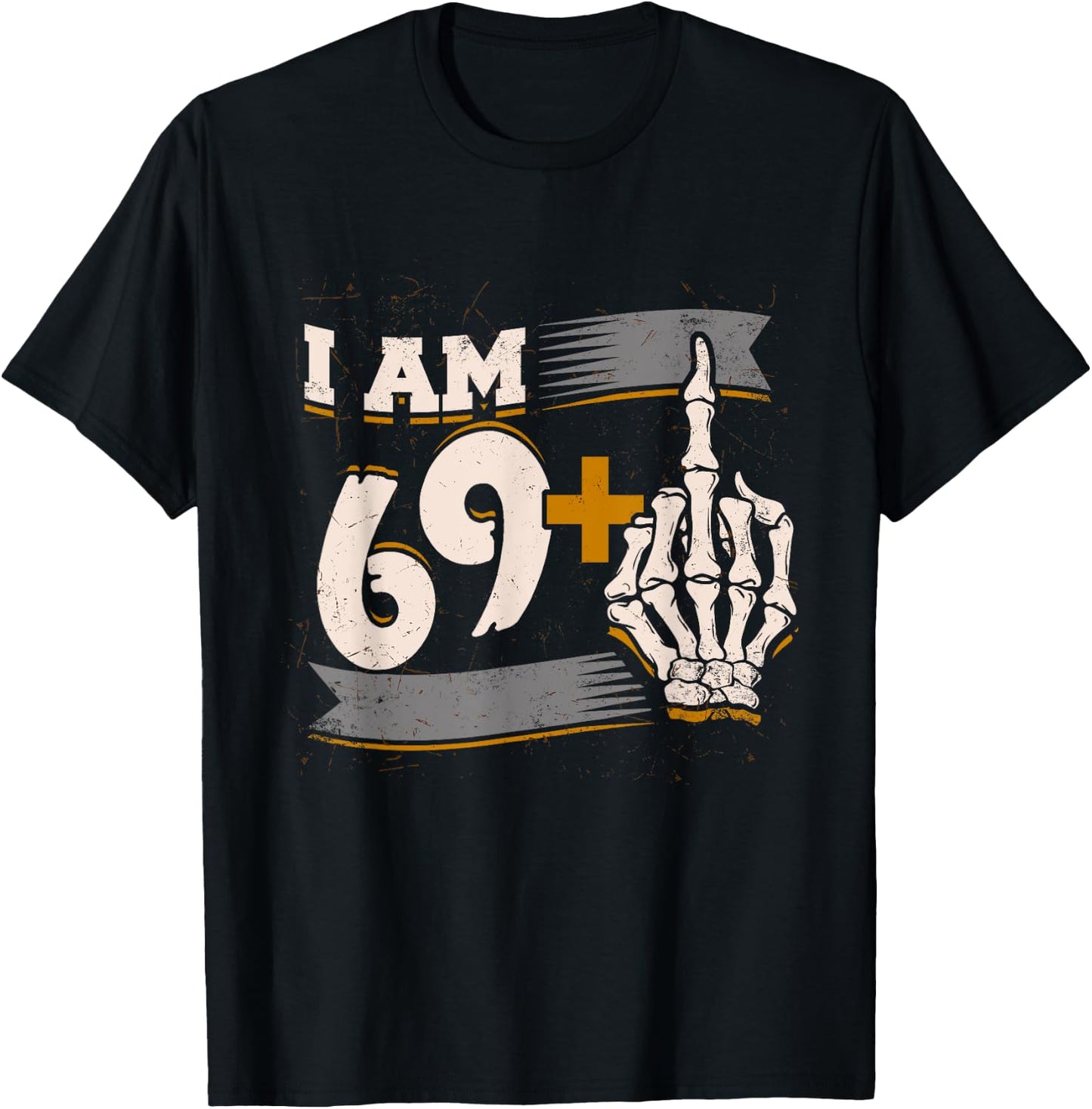 I Am 69 Plus Middle Finger Skeleton Bone 70th Birthday Shirt T-Shirt - T-Shirt | Black