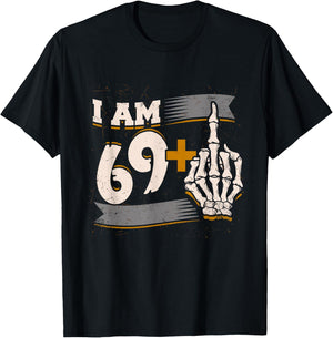 I Am 69 Plus Middle Finger Skeleton Bone 70th Birthday Shirt T-Shirt - T-Shirt | Black