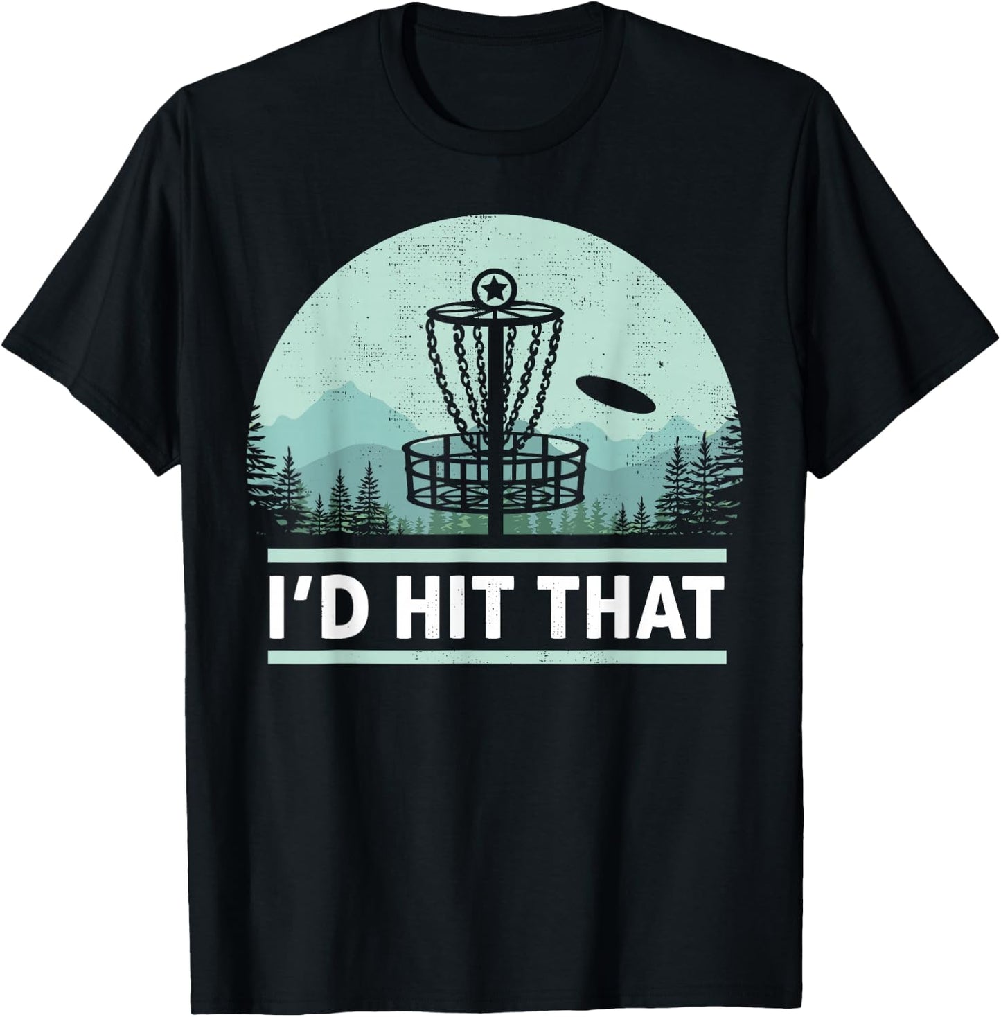 Funny I'd Hit That Disc Golf Joke Design Idea T-Shirt - T-Shirt | Black