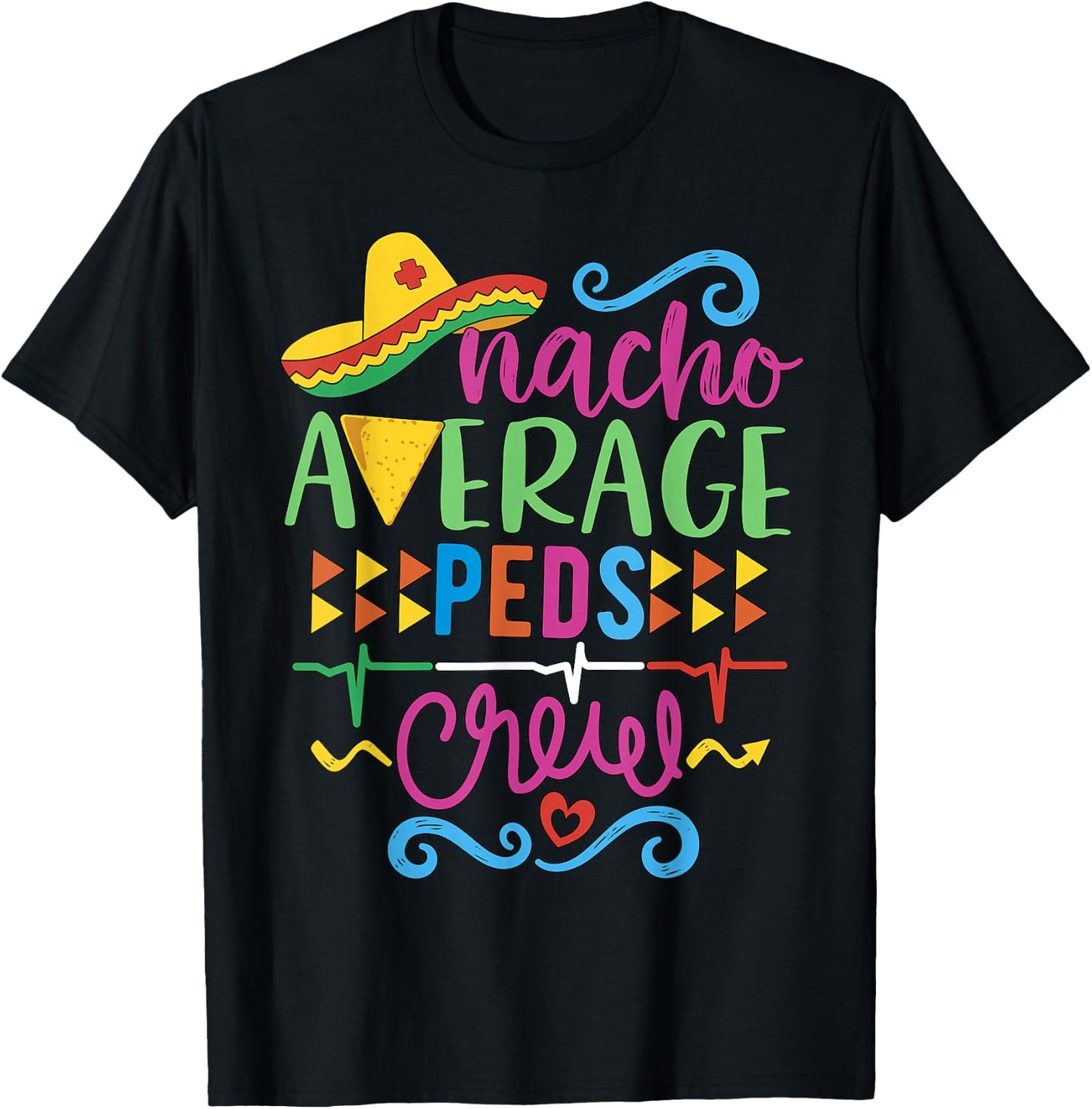 Pediatrician Nurse RN Pediatric Tech Nacho Average Peds Crew T-Shirt - T-Shirt | Black