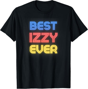 Best Izzy Ever - Funny Izzy Name Izzy T-Shirt - T-Shirt | Black