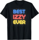 Best Izzy Ever - Funny Izzy Name Izzy T-Shirt - T-Shirt | Black