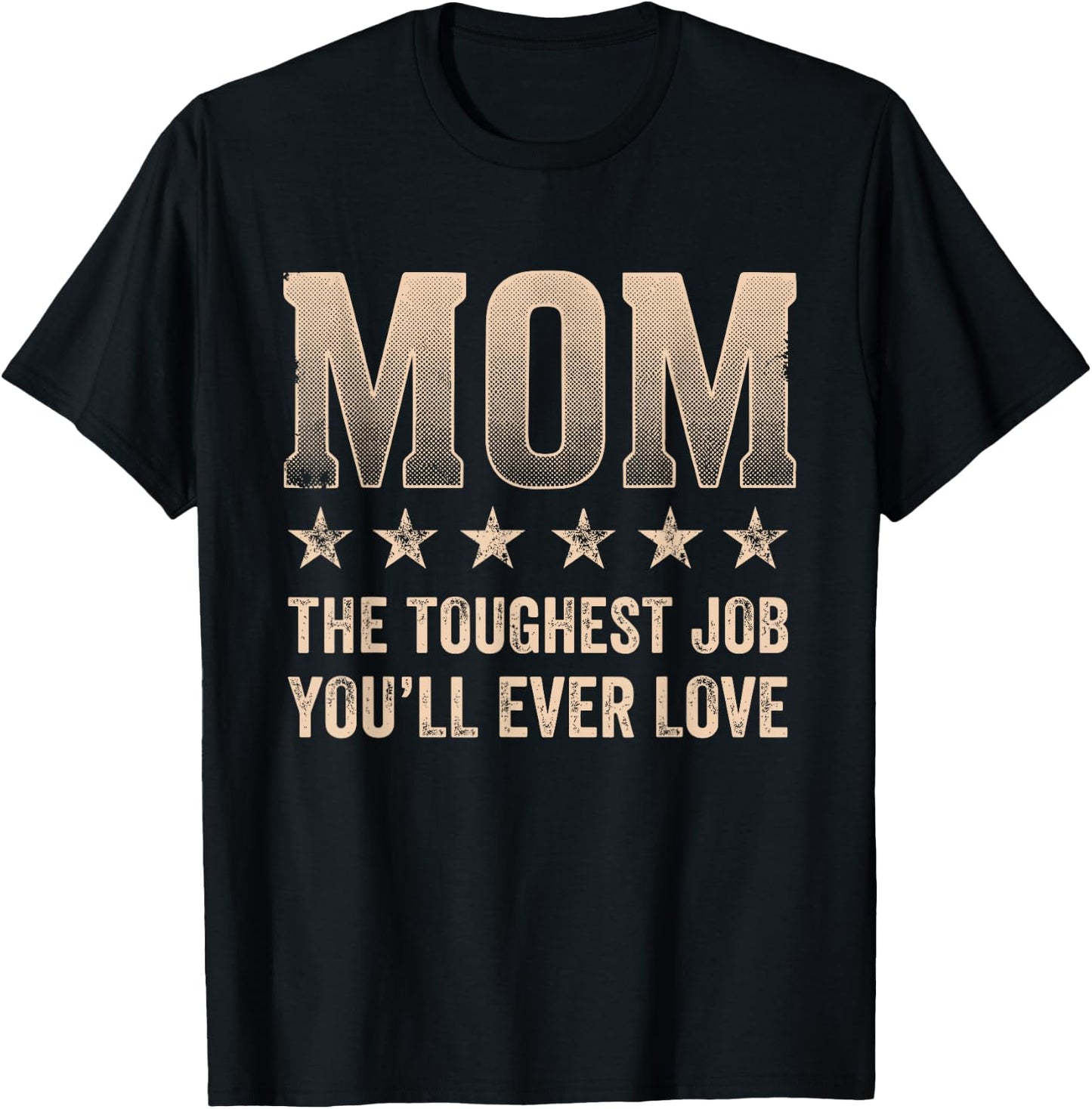 Mom Toughest Job You'll Ever Love Distressed T-Shirt - T-Shirt | Black