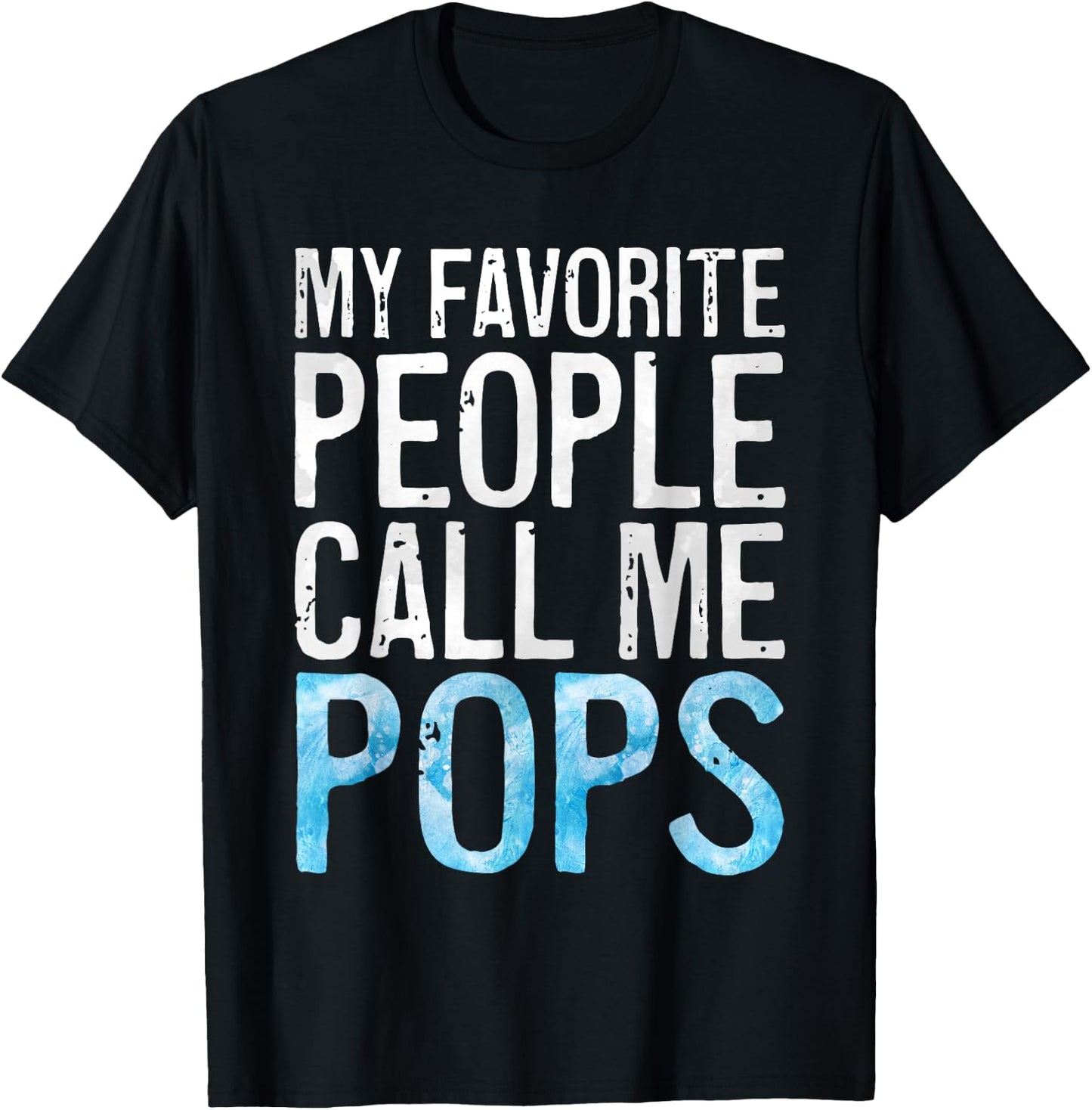 My Favorite People Call Me Pops Shirt Men Fathers Day T-Shirt - T-Shirt | Black