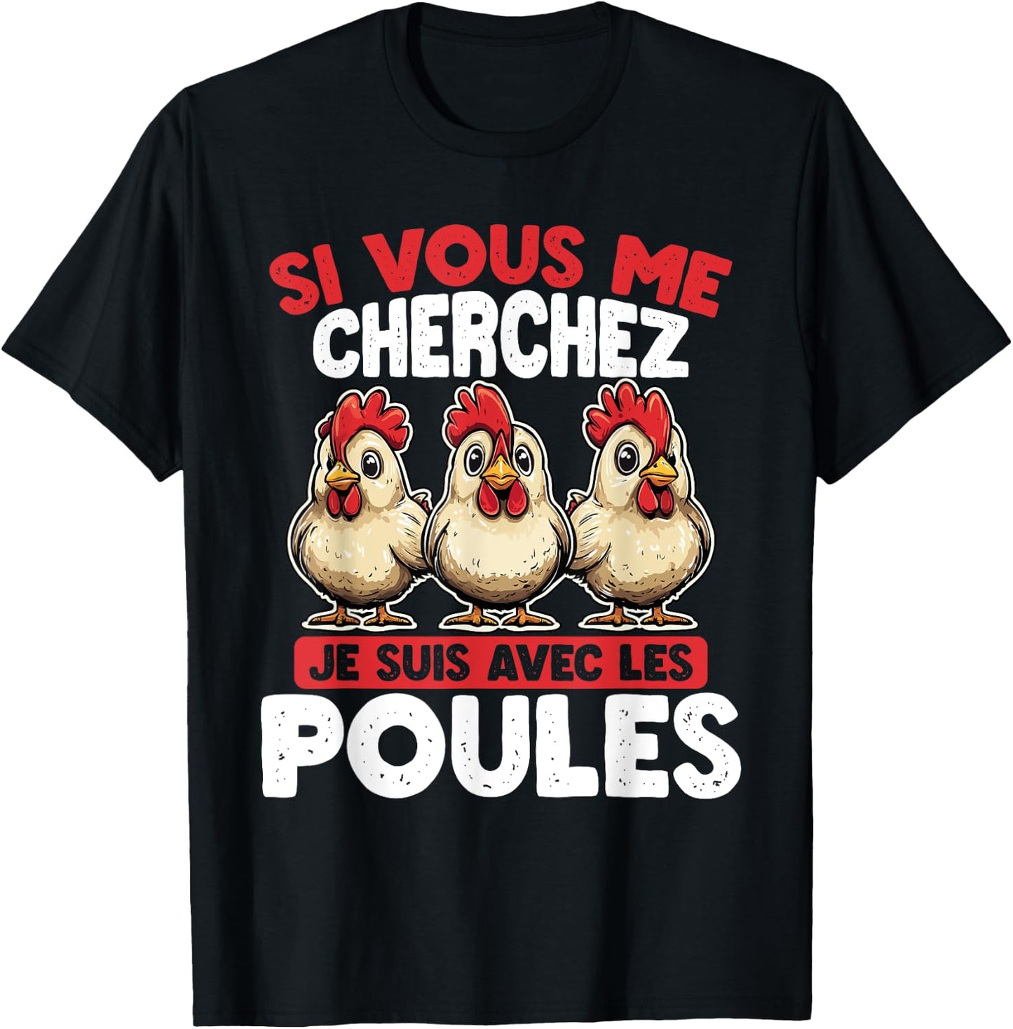 If you are looking for me, suis avec les Poules , Black, S T-Shirt - T-Shirt | Black