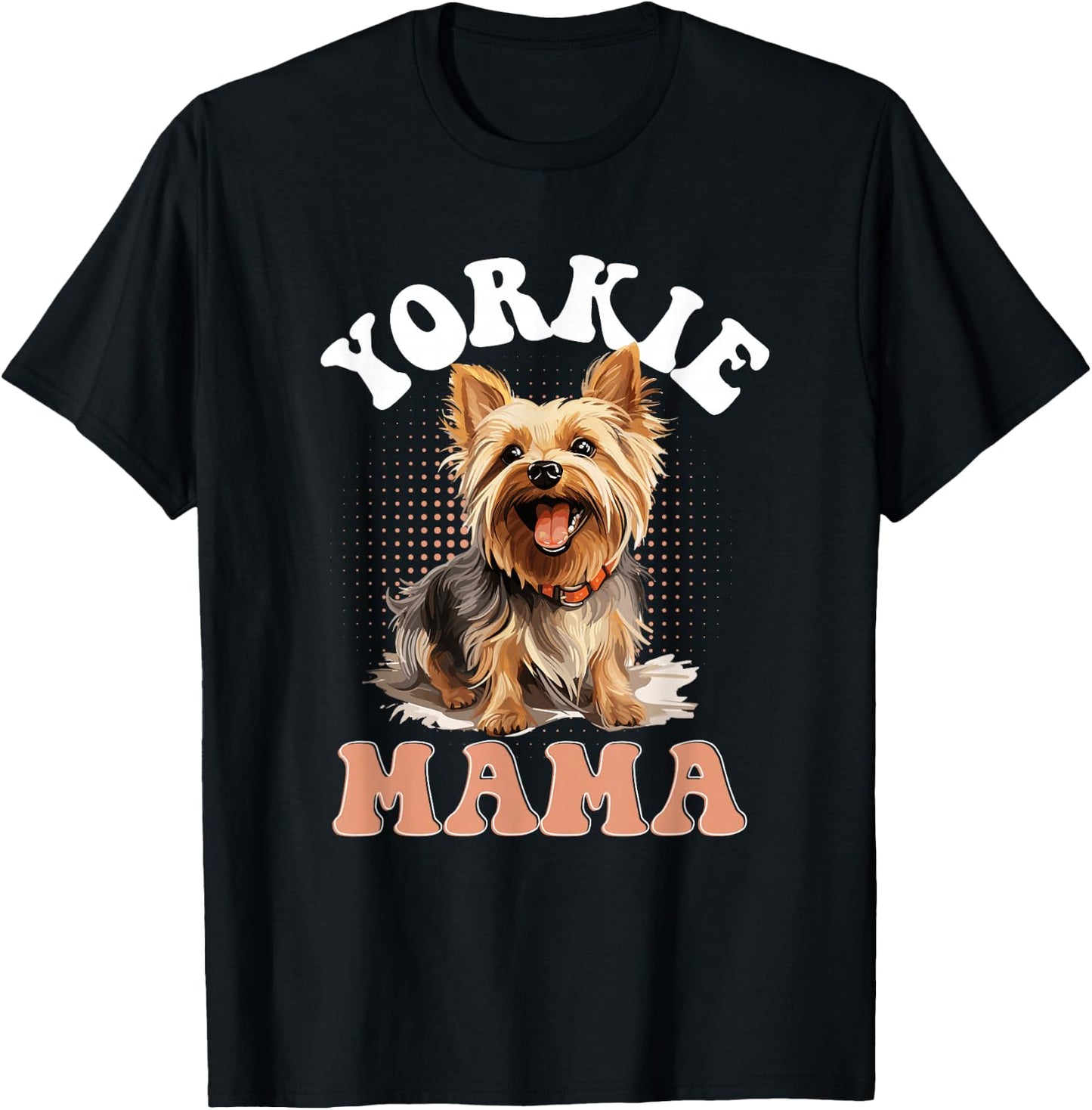 Yorkshire Terrier Dog Yorkie - Yorkie Mama T-Shirt - T-Shirt | Black