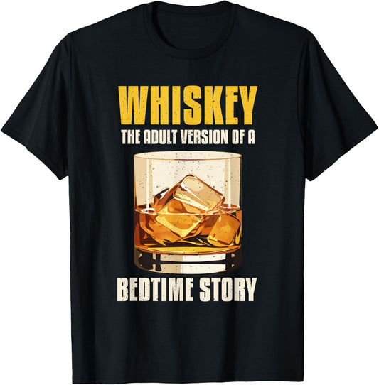 Whiskey The Adult Version Of A Bedtime Story T-Shirt - T-Shirt | Black