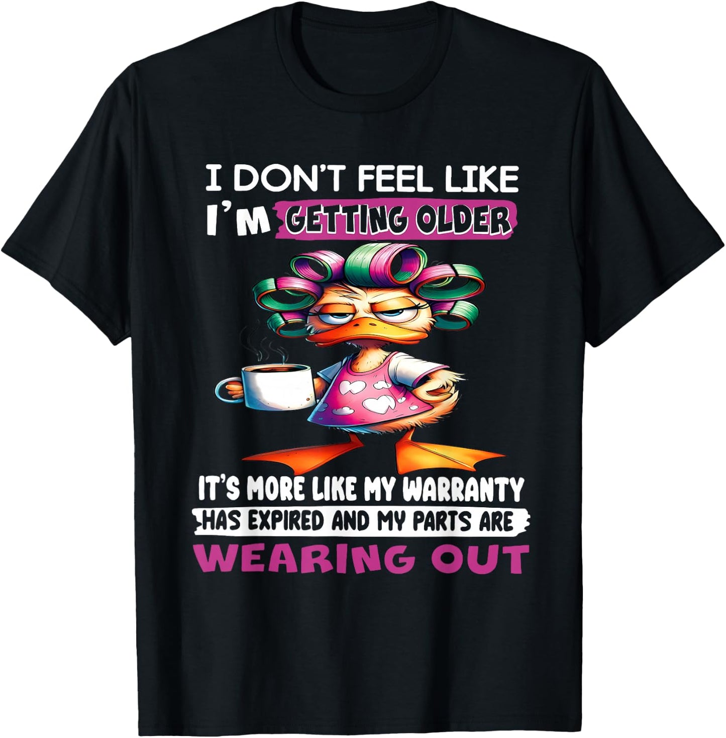 I don't feel like I'm getting older It's more like warranty T-Shirt - T-Shirt | Black