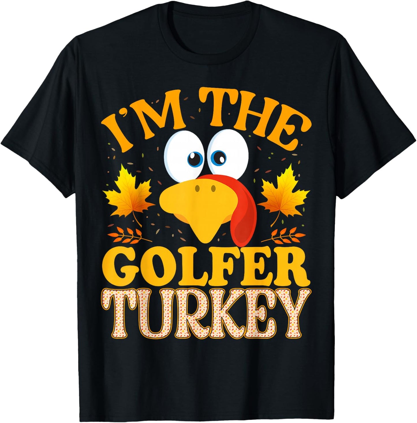 99 Gifts Thanksgiving I'm The Golfer Turkey Matching T-Shirt - T-Shirt | Black