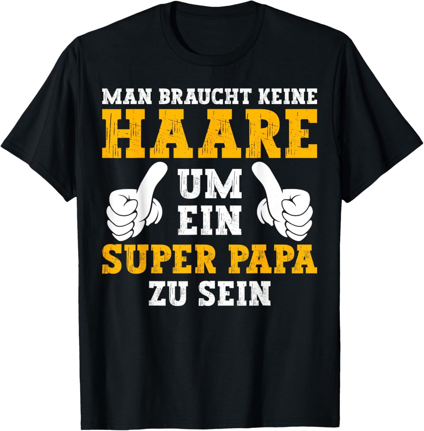 Vatertag Keine Haare Um Ein Super Papa Zu Sein Dad T-Shirt - T-Shirt | Black