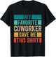 My Favorite Coworker Gave Me This T-Shirt - T-Shirt | Black