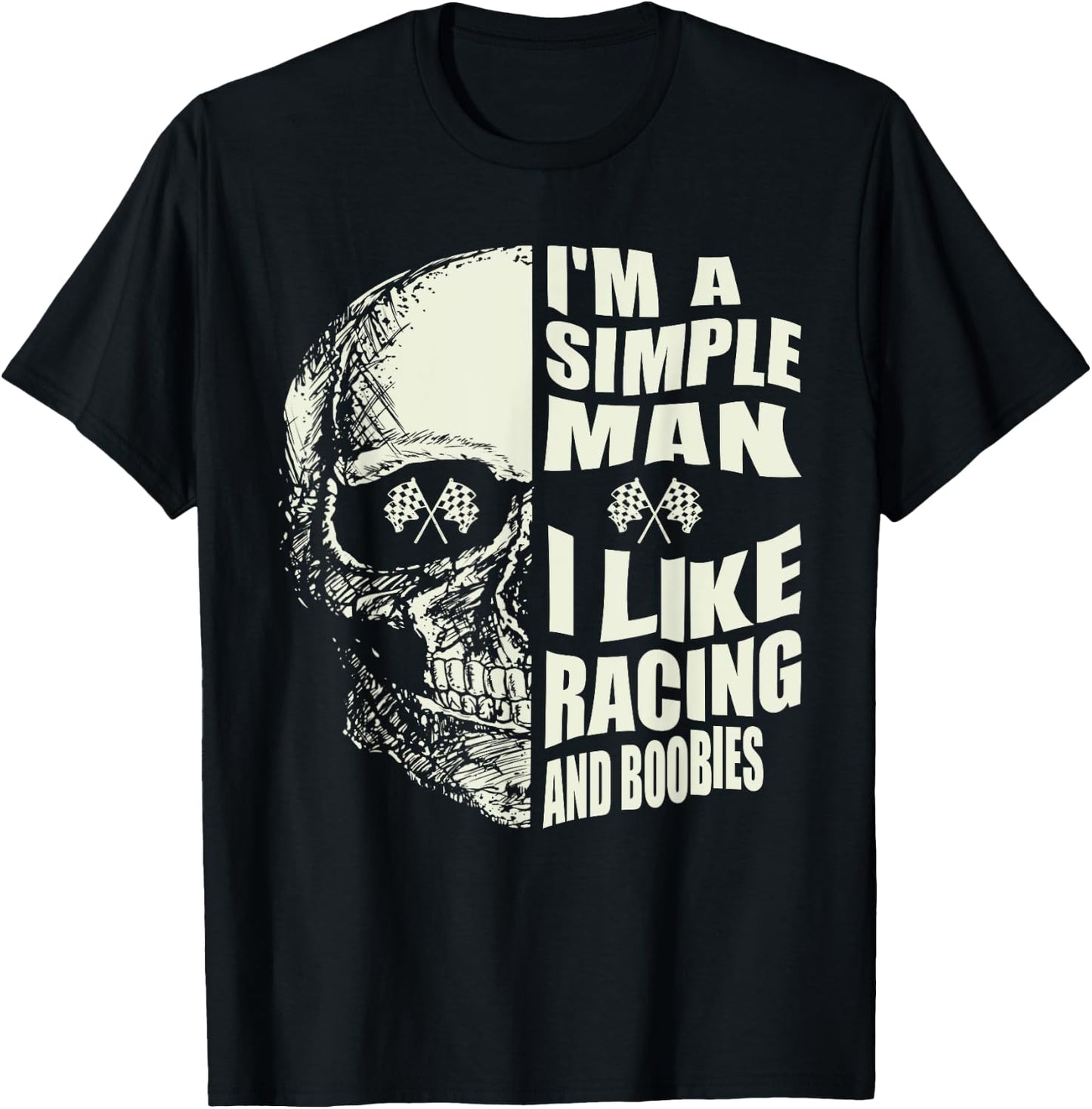 I Am A Simple Man I Like Racing And Boobies Race Car T-Shirt - T-Shirt | Black