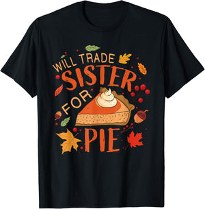 Will Trade sister for Pie Boys Girls Sister Thanksgiving Pie T-Shirt - T-Shirt | Black