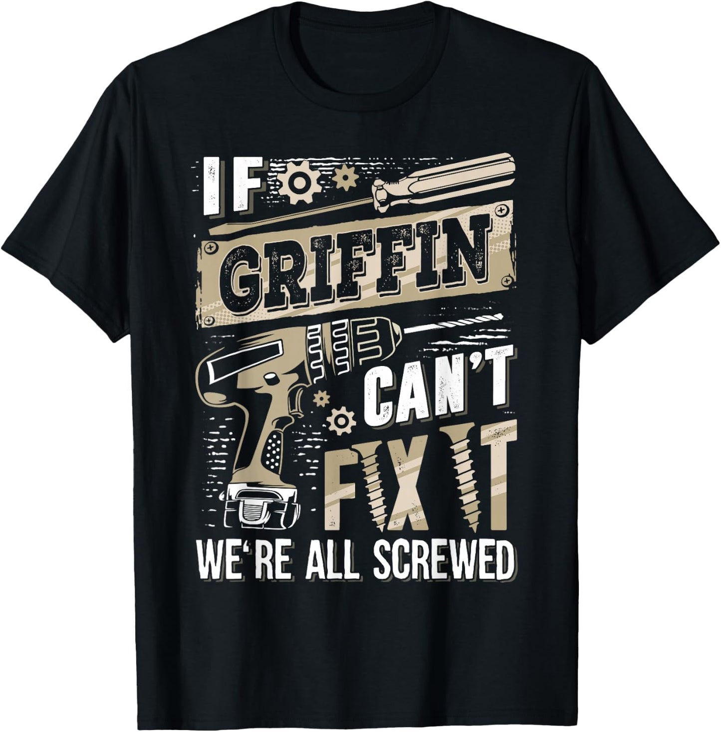 If GRIFFIN Can't Fix It We're All Screwed Humor Family Name T-Shirt - T-Shirt | Black