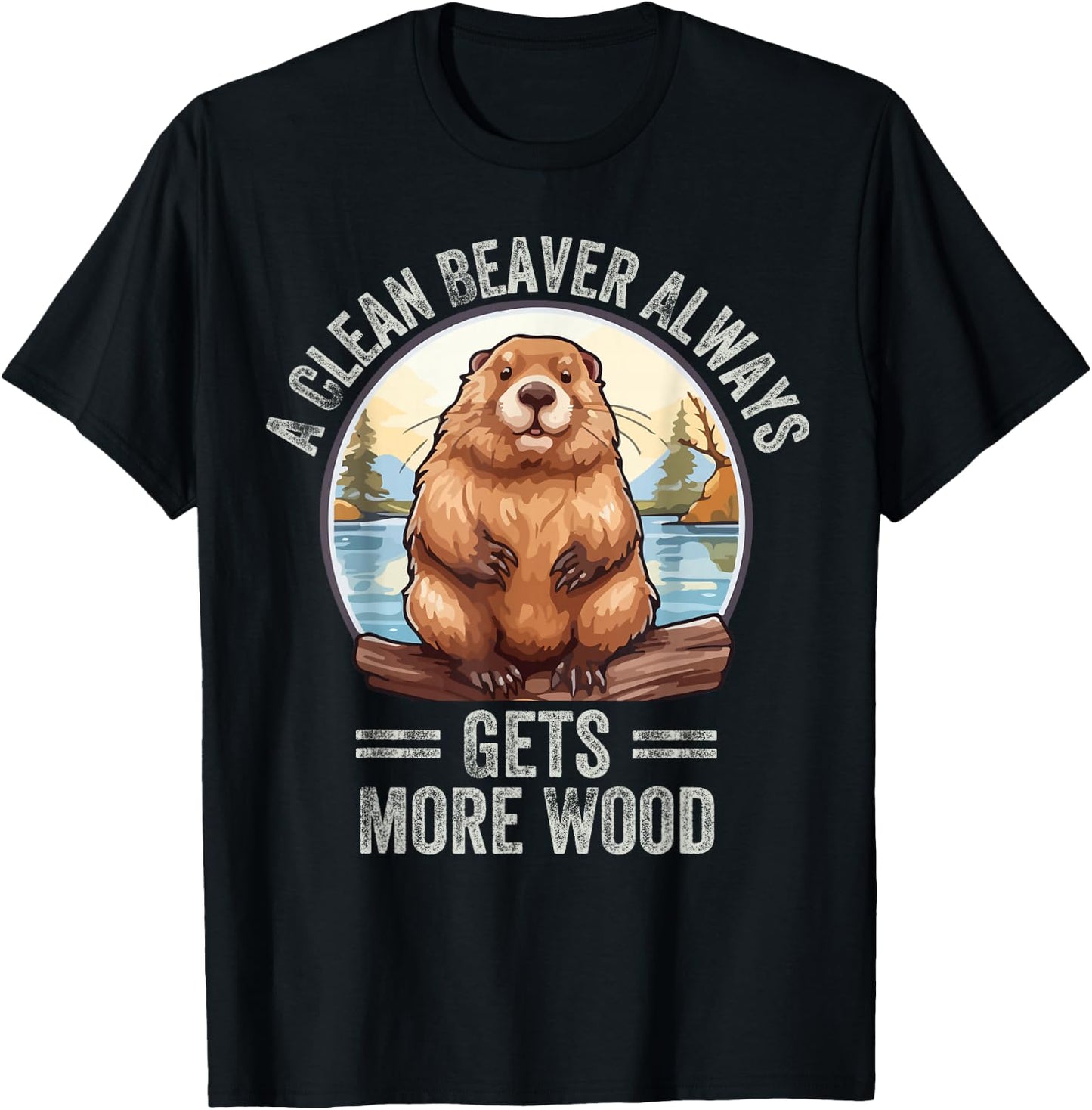 Funny A Clean Beaver Always Gets More Wood T-Shirt - T-Shirt | Black
