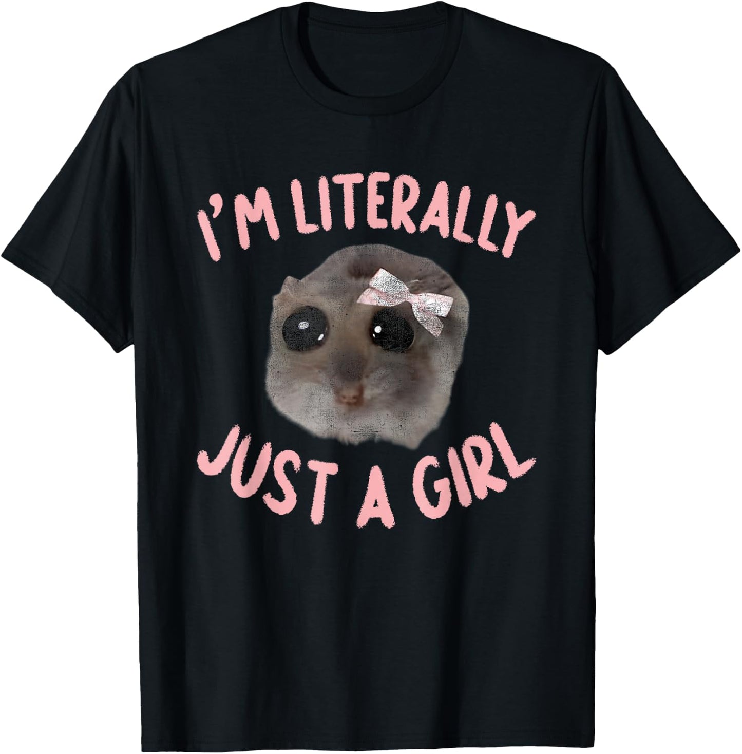 I'm Literally Just A Girl Sad Hamster Meme With Pink Ribbon T-Shirt - T-Shirt | Black