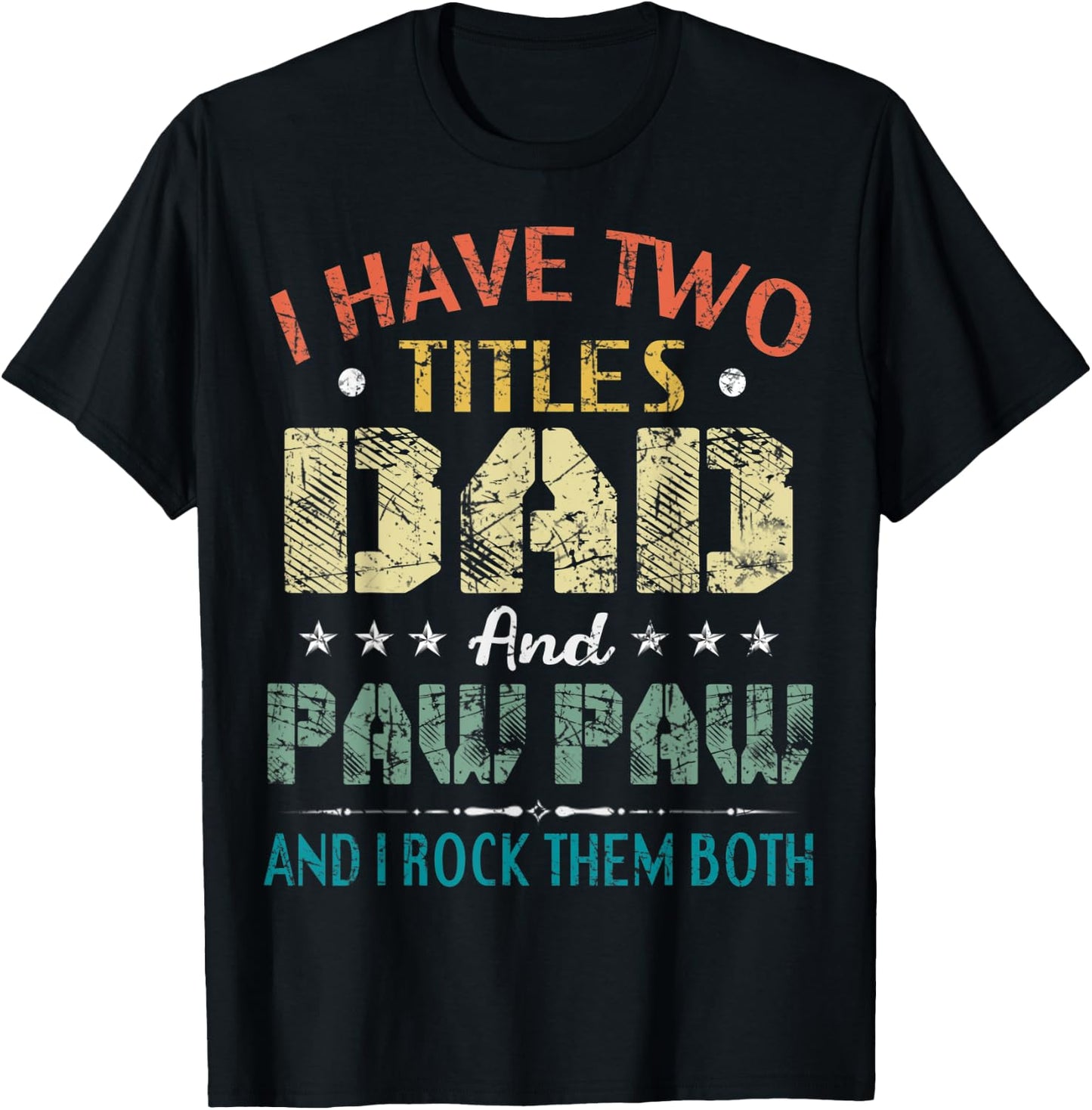 I Have Two Titles Dad And Paw Paw Funny Fathers Day Gift T-Shirt - T-Shirt | Black