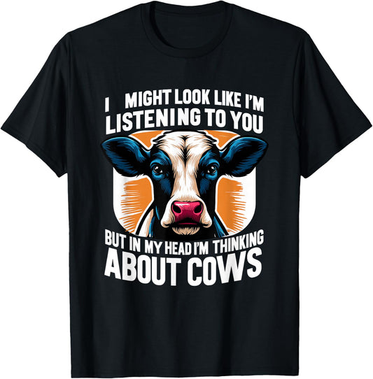 I Might Look Like I'm Listening To You Cows Cow Farmer T-Shirt - T-Shirt | Black