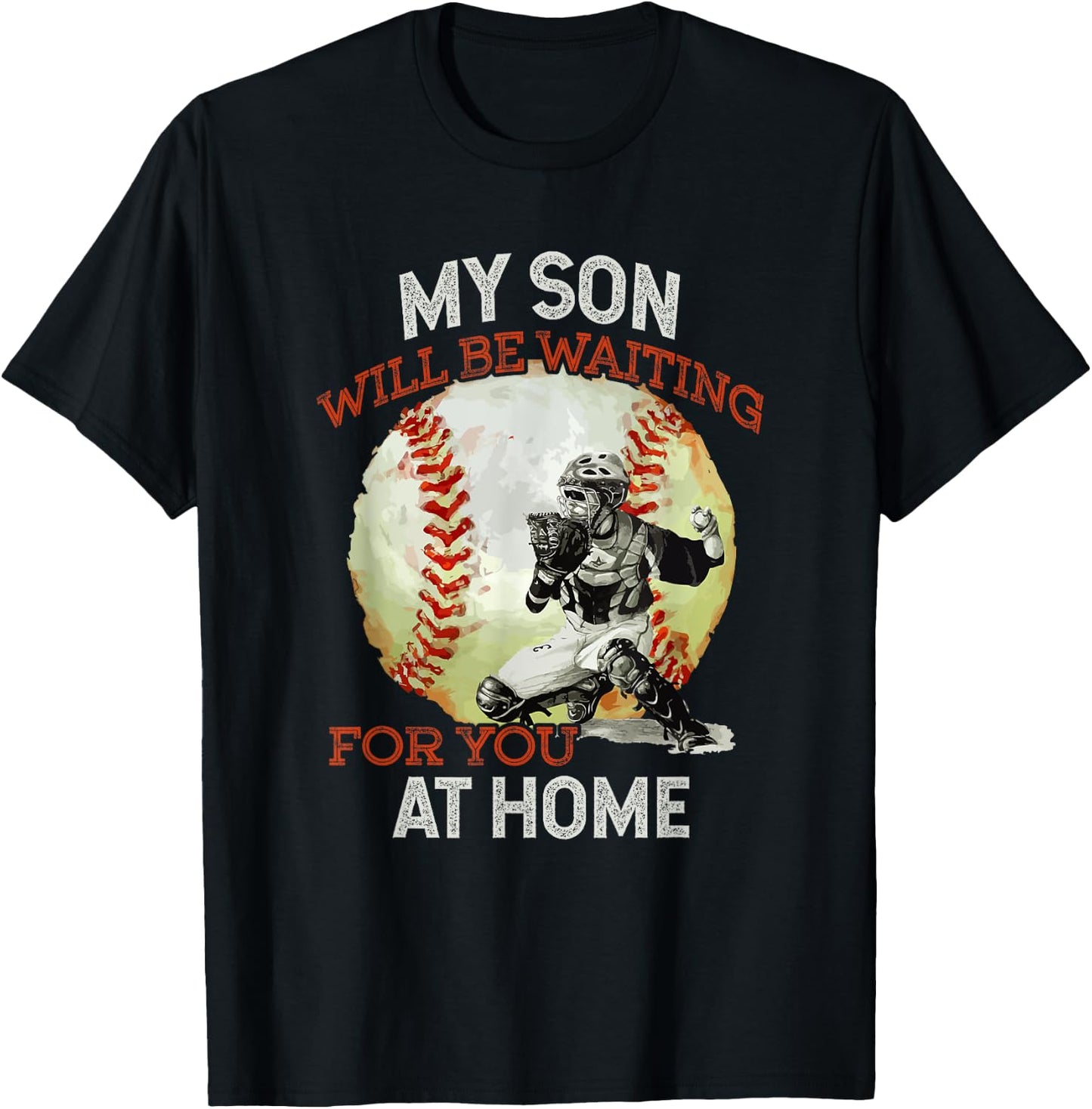 My Son Will Be Waiting on You At Home Baseball Catcher T-Shirt - T-Shirt | Black