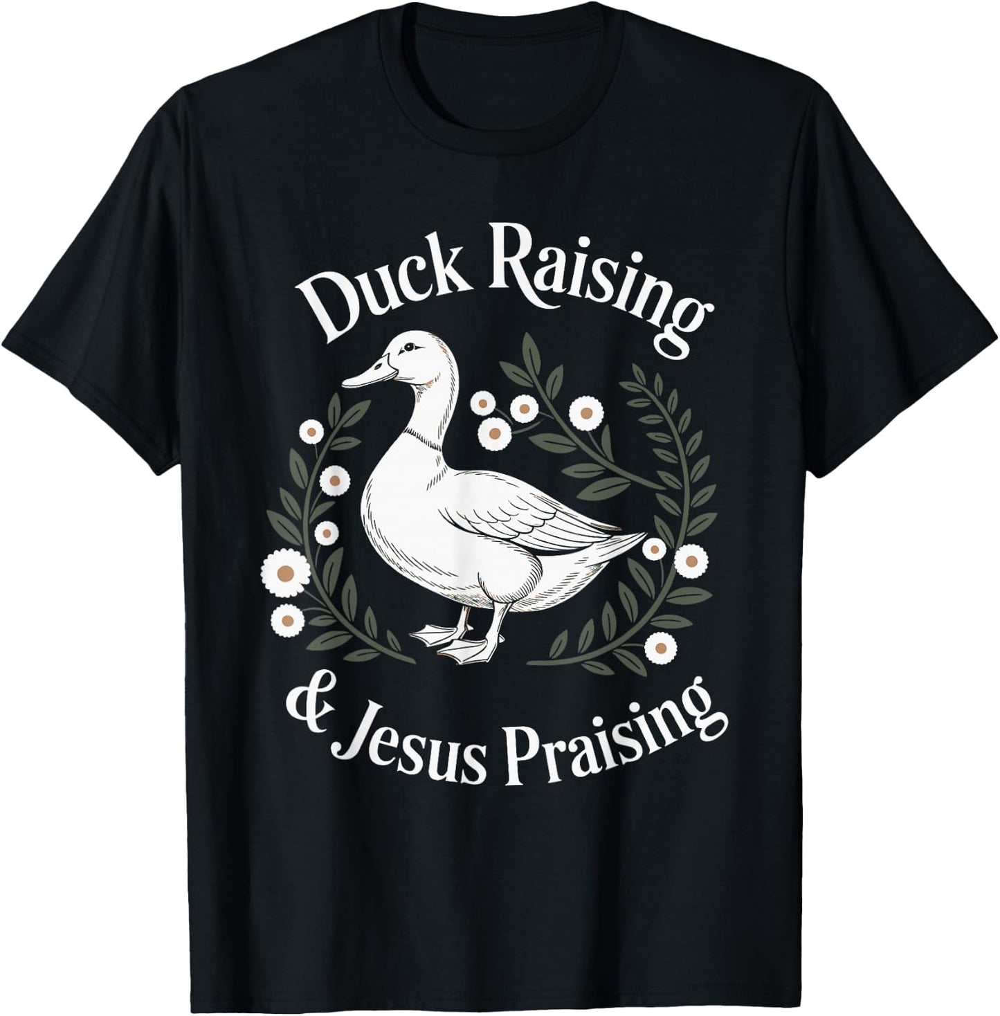 Duck Raising And Jesus Praising Farm Christian Faith T-Shirt - T-Shirt | Black