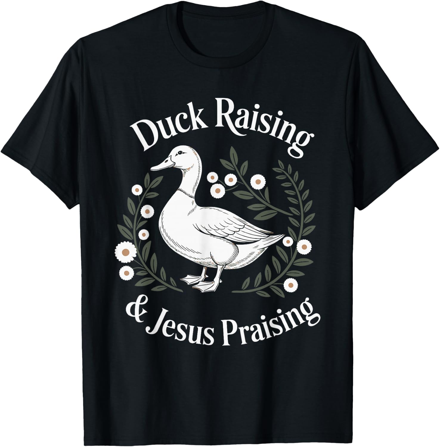 Duck Raising And Jesus Praising Farm Christian Faith T-Shirt - T-Shirt | Black