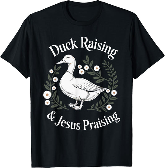 Duck Raising And Jesus Praising Farm Christian Faith T-Shirt - T-Shirt | Black
