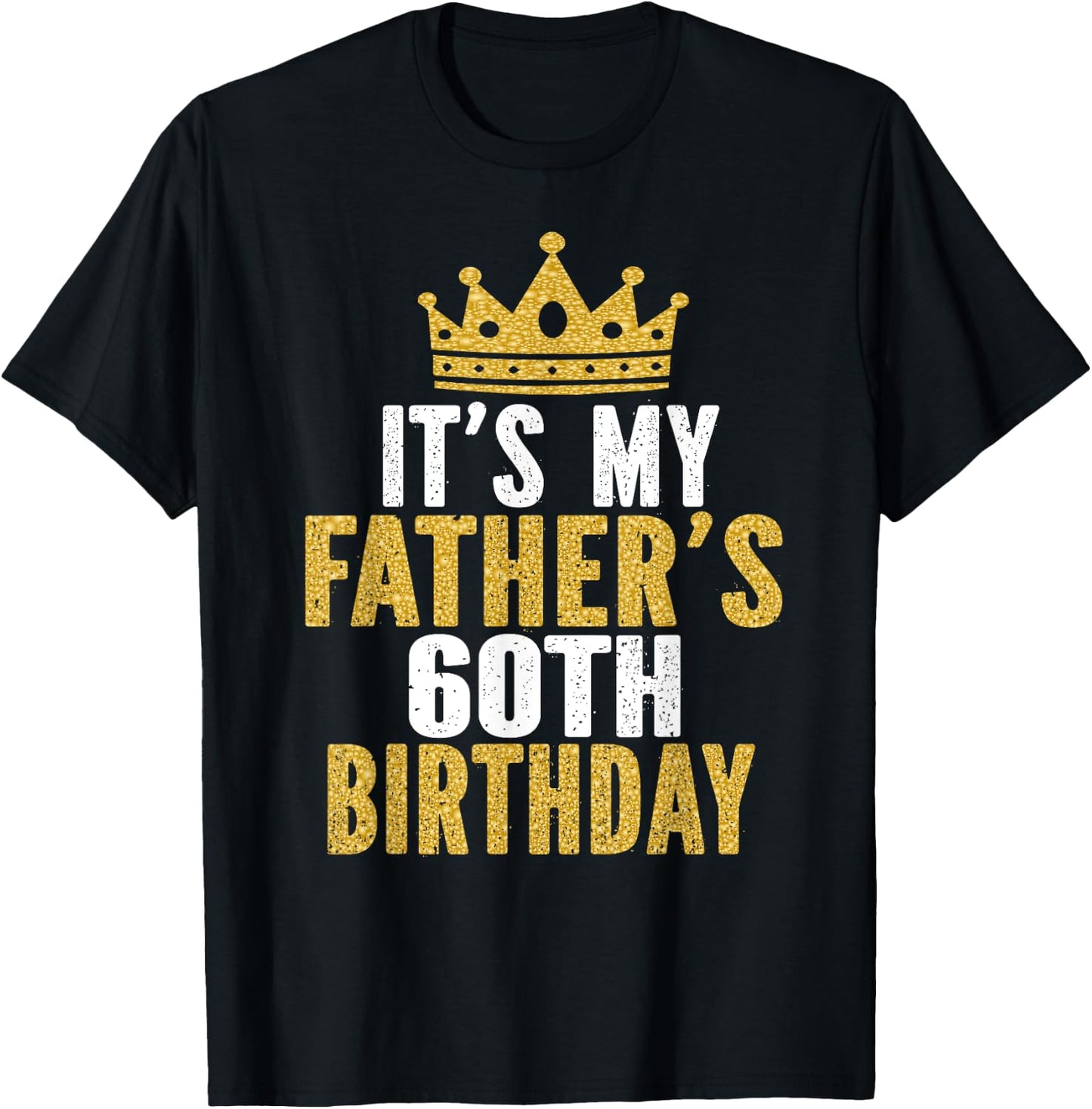 It's My Father's 60th Birthday 60 Years Old Dad T-Shirt - T-Shirt | Black