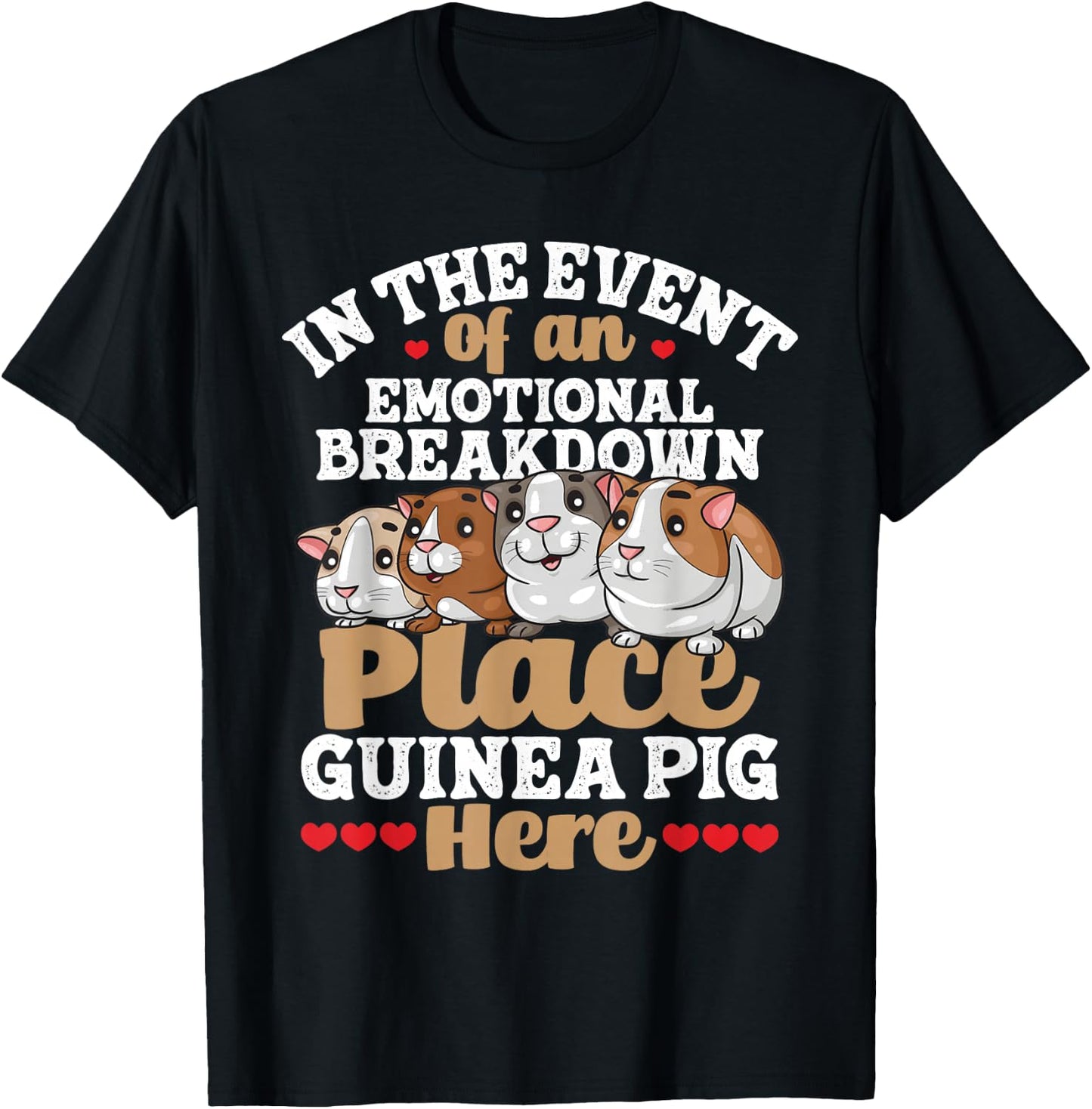 In The Event Of An Emotional Breakdown - Guinea Pig Lover T-Shirt - T-Shirt | Black