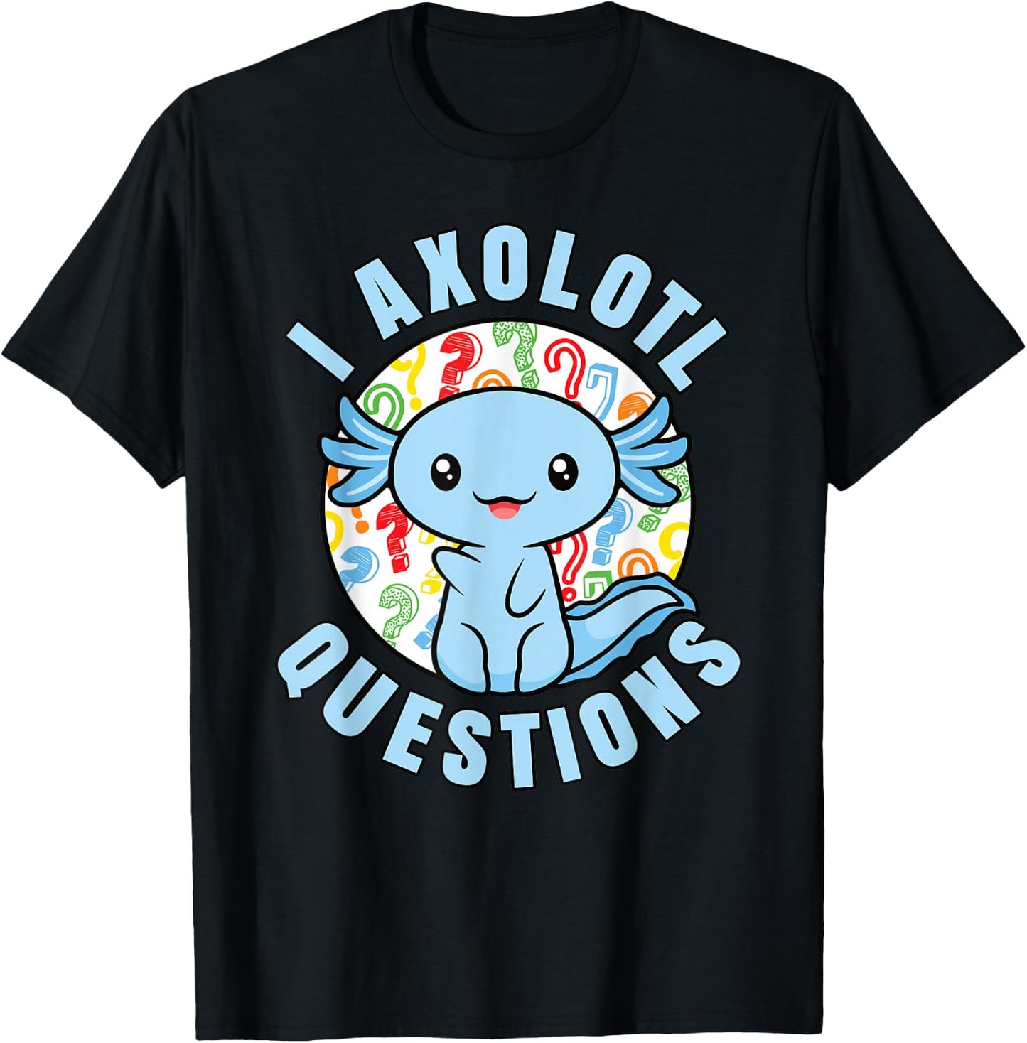 I Axolotl Questions Funny Blue Axolotl Kawaii Boys Kids T-Shirt - T-Shirt | Black