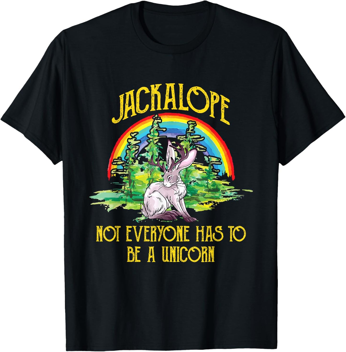 Jackalope Not Everyone Has To Be A Unicorn Rainbow Camping T-Shirt - T-Shirt | Black
