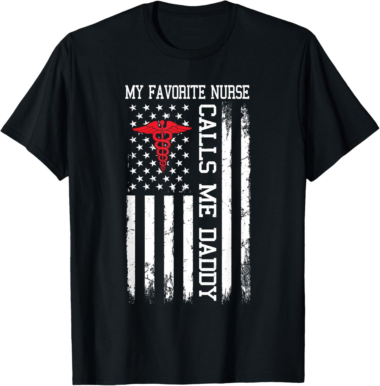 My Favorite Nurse Calls Me Daddy American Flag T-Shirt - T-Shirt | Black