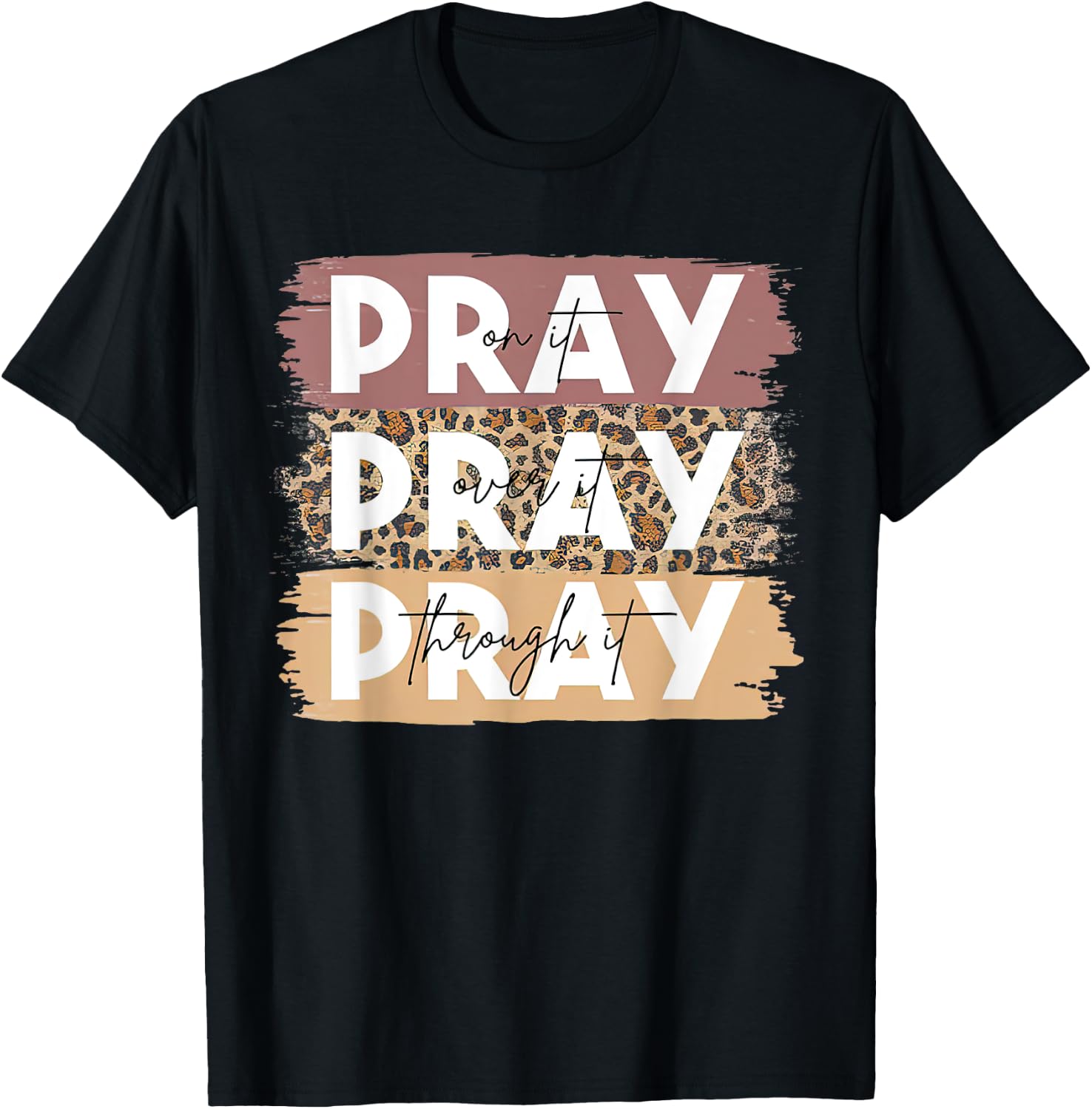 Pray On It Pray Over It Pray Through It Leopard Christian T-Shirt - T-Shirt | Black