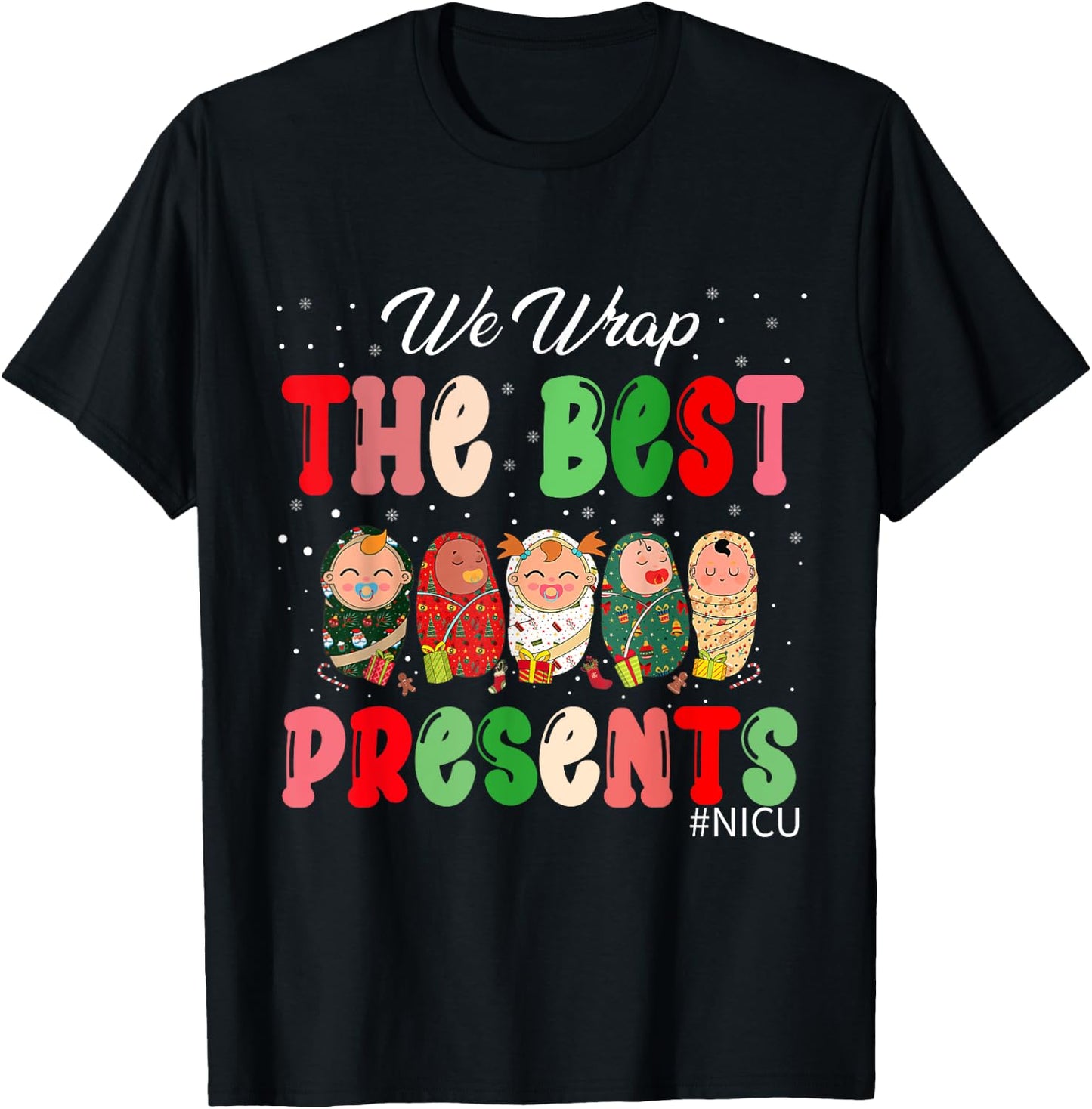 We Wrap The Best Presents NICU Neonatal ICU Nurse Christmas T-Shirt - T-Shirt | Black