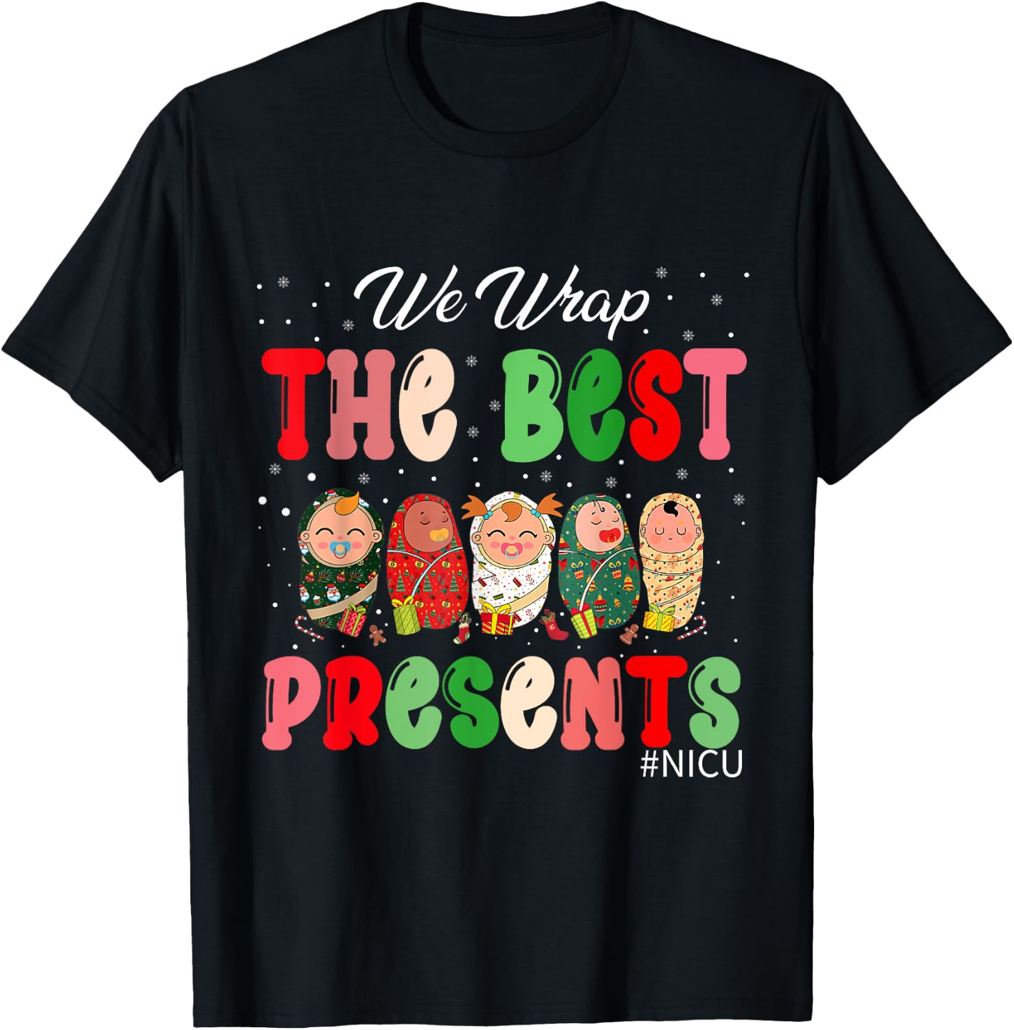 We Wrap The Best Presents NICU Neonatal ICU Nurse Christmas T-Shirt - T-Shirt | Black
