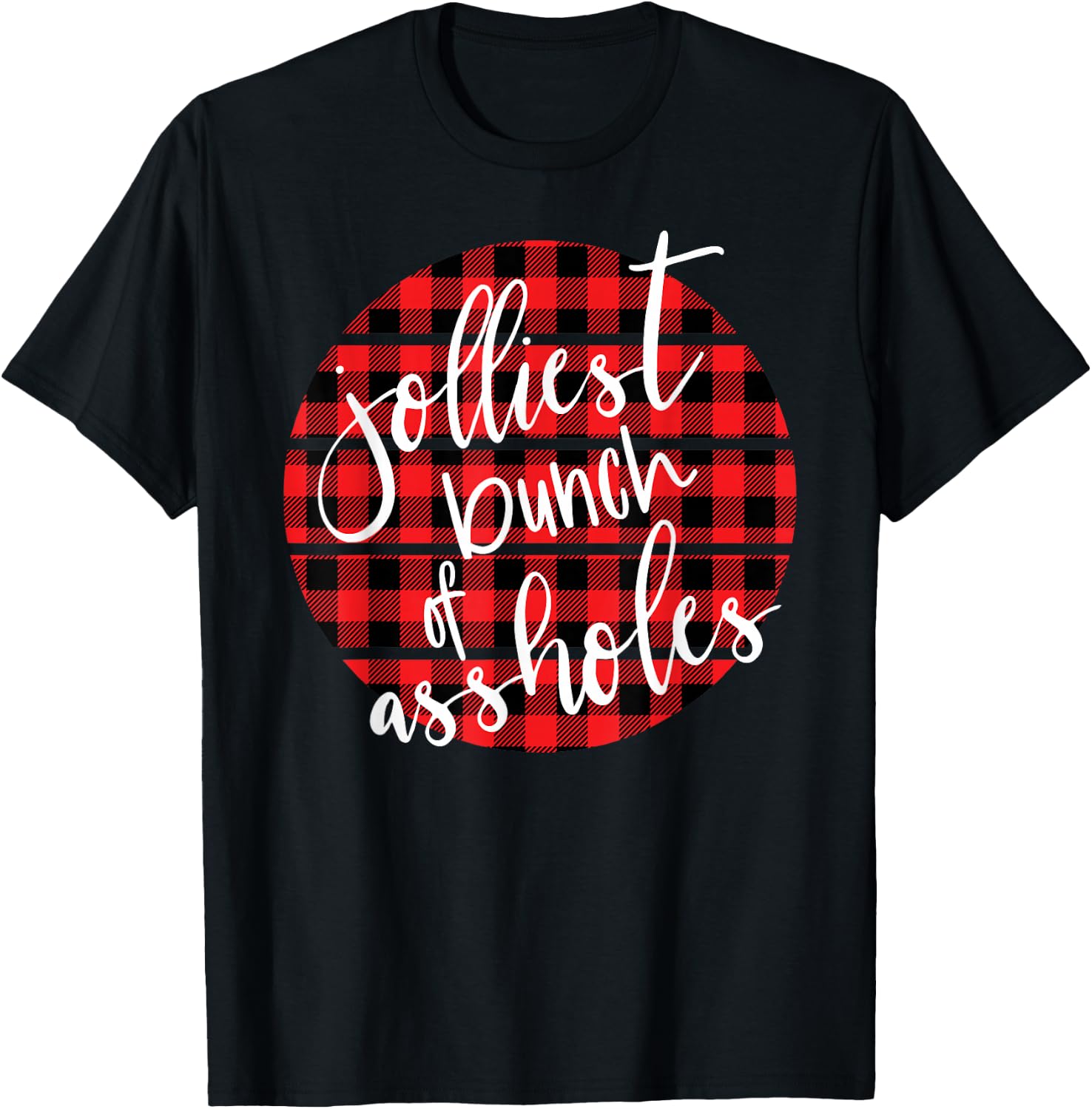 Jolliest Bunch Of A-Holes Funny Sarcastic Christmas T-Shirt - T-Shirt | Black