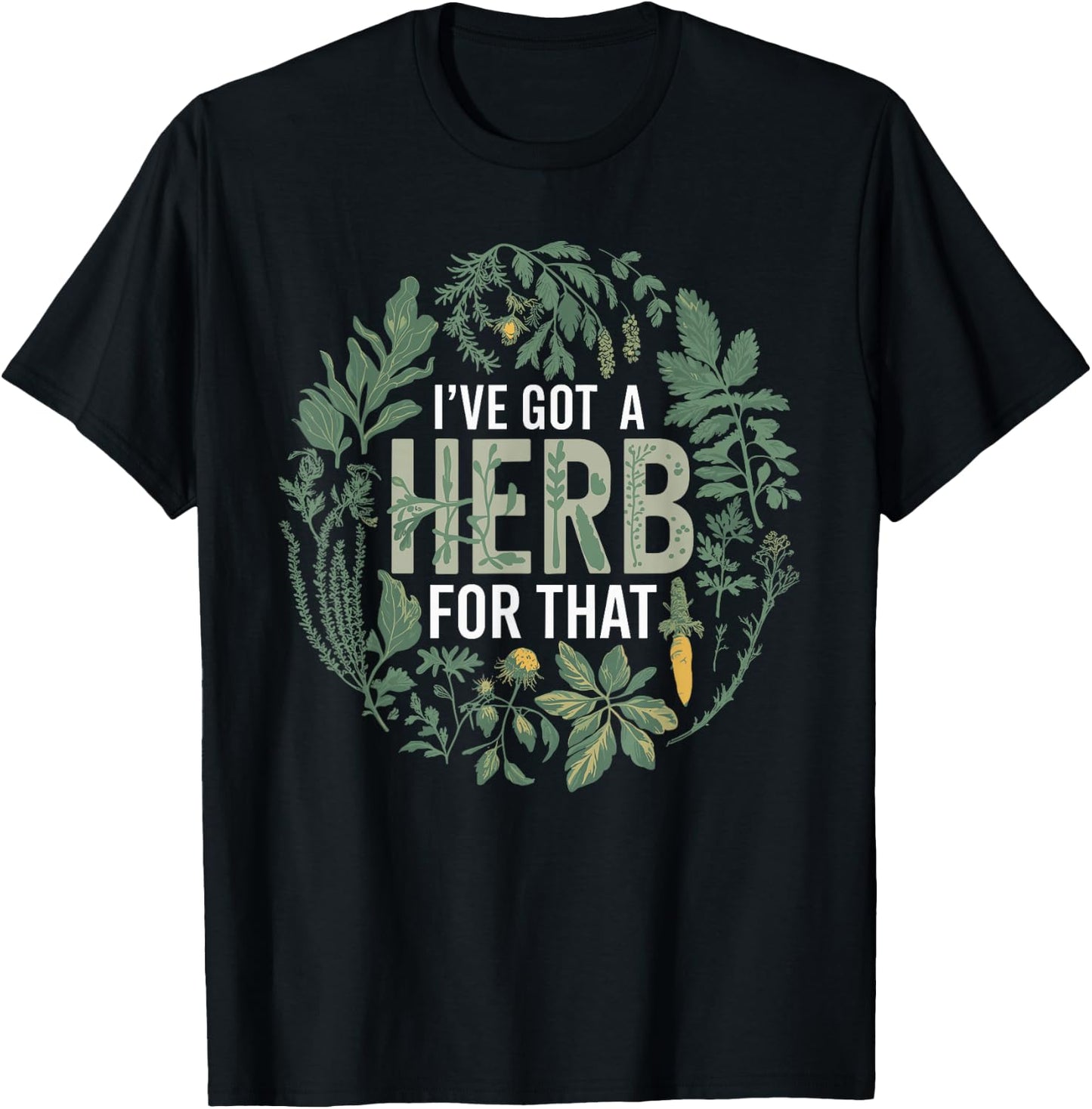 I've Got A Herb For That Herbalist Funny Herbalist T-Shirt - T-Shirt | Black
