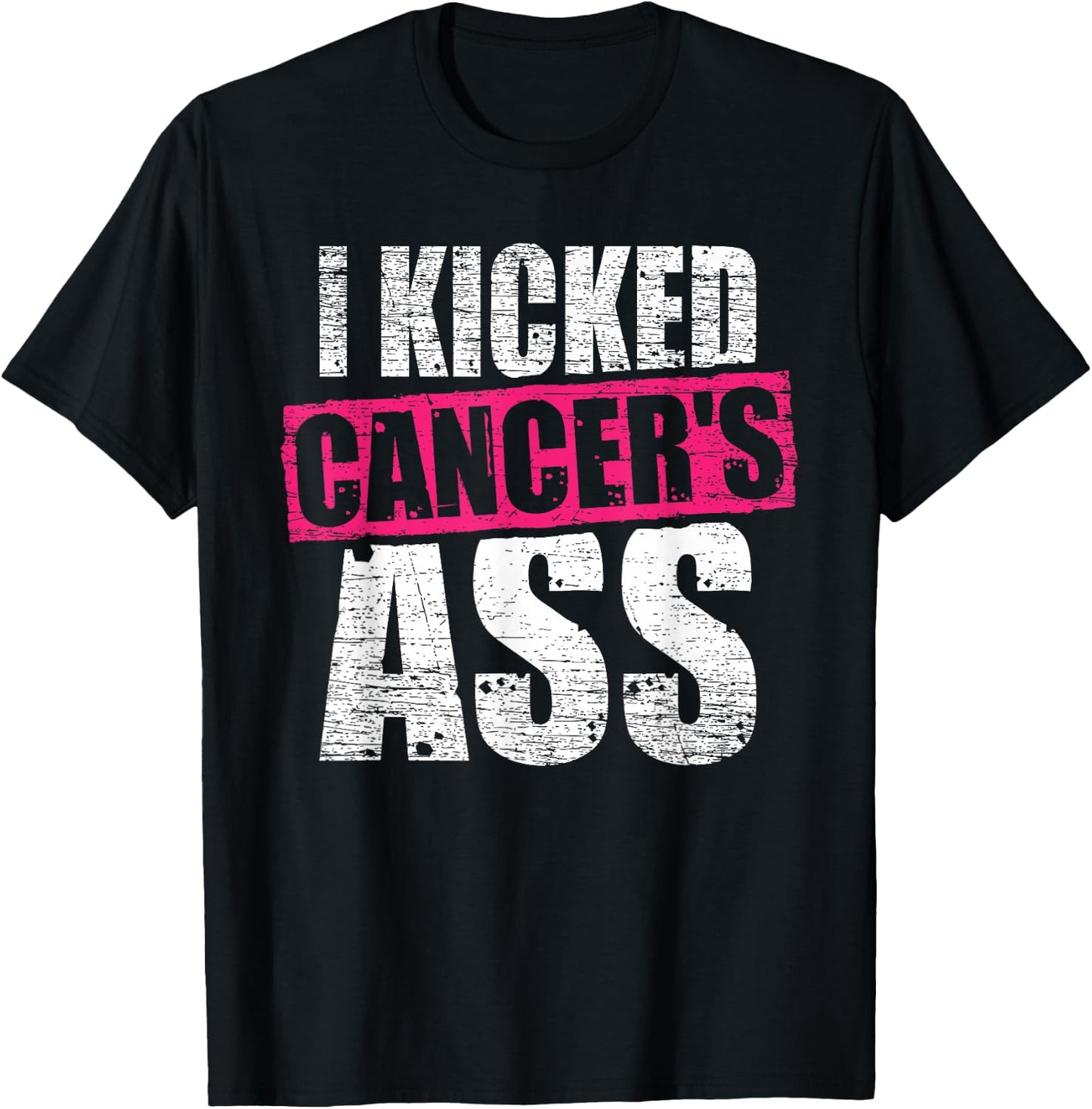 Cancer Shirt I Kicked Cancer's Ass Cancer Patient Warrior T-Shirt - T-Shirt | Black
