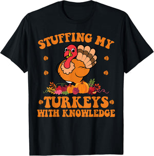 Stuffing my Turkeys with Knowledge Teacher Life Thanksgiving T-Shirt - T-Shirt | Black