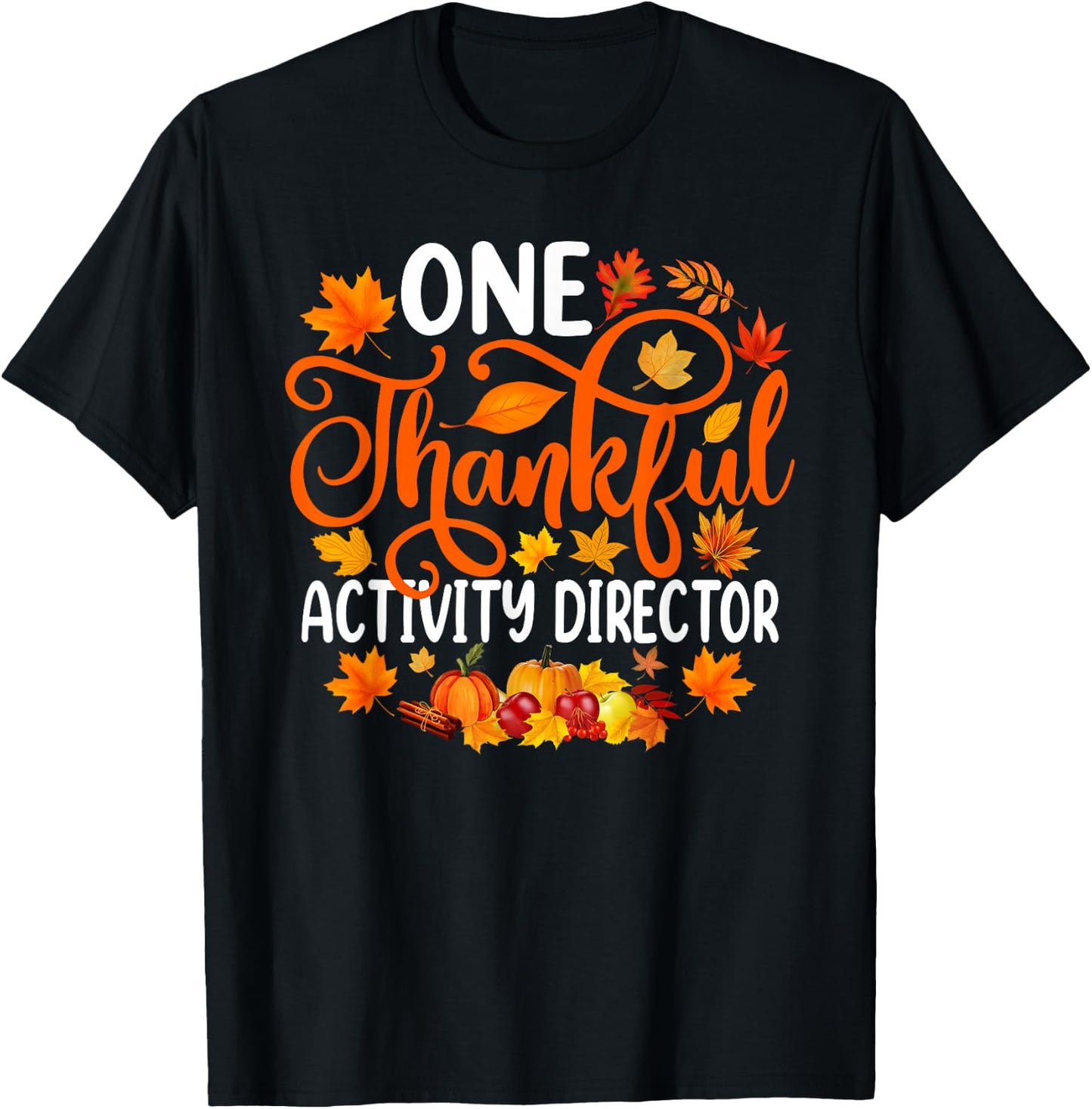 One Thankful Activity Director Fall Autumn Thanksgiving T-Shirt - T-Shirt | Black