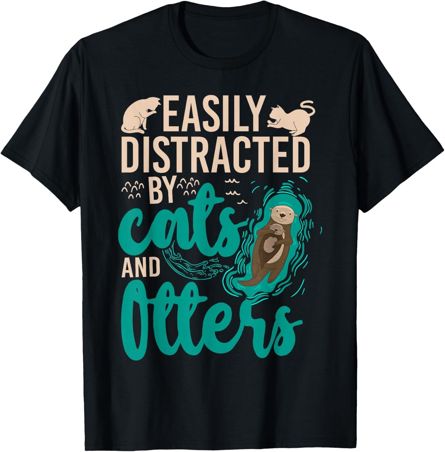 Otter Cat Easily Distracted By Cats And Otters T-Shirt - T-Shirt | Black