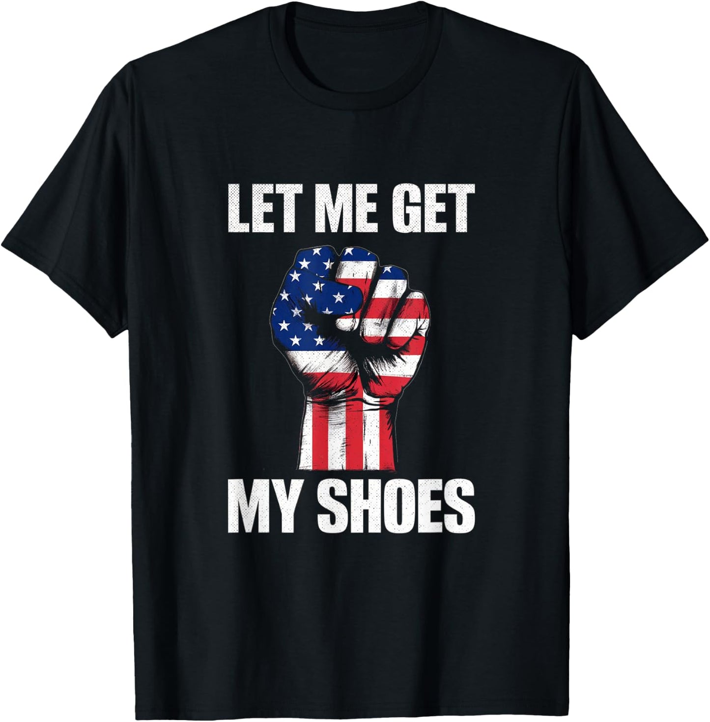 Donald Trump, laisse-moi prendre mes chaussures T-Shirt - T-Shirt | Black
