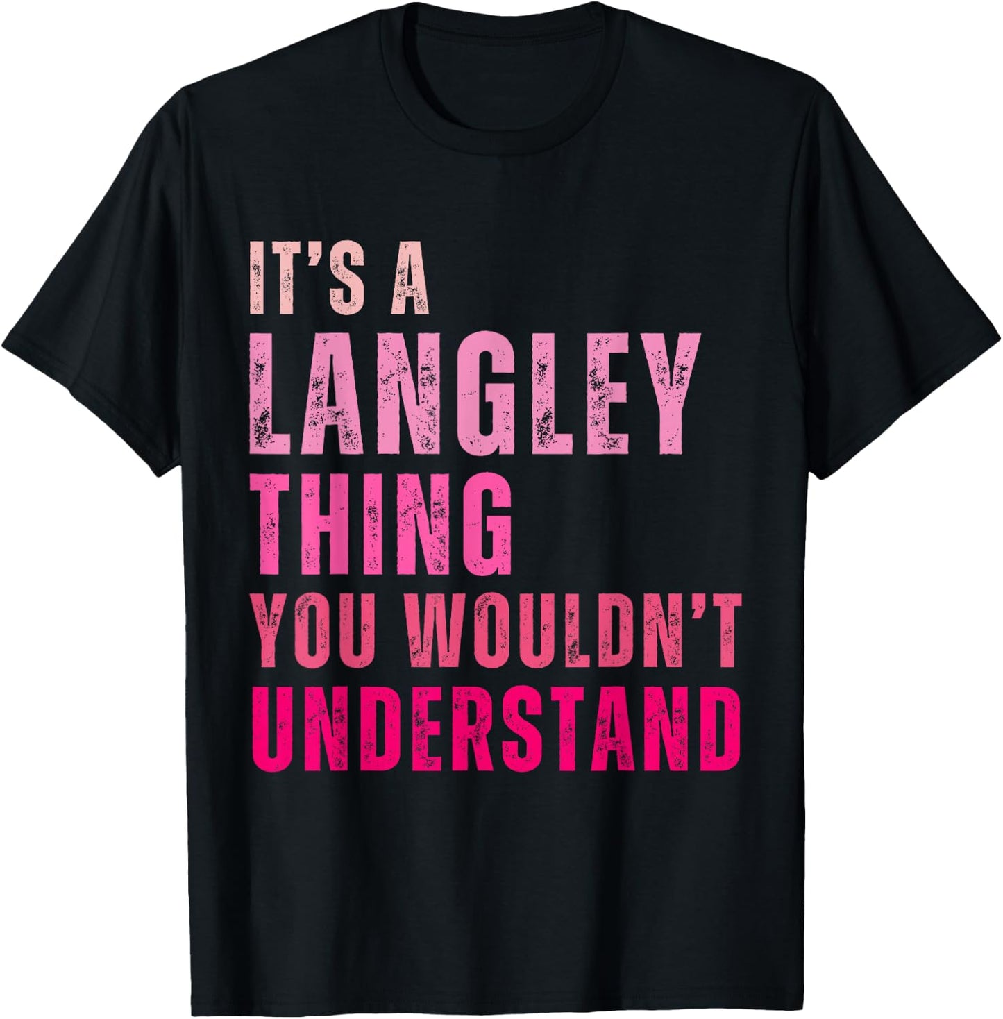 It's A Langley Thing You Wouldn't Understand Langley T-Shirt - T-Shirt | Black