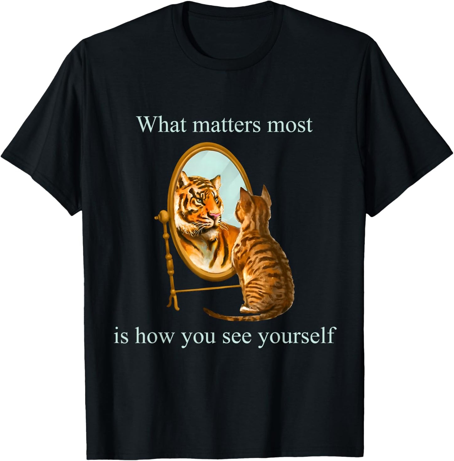 What Matters Most Is How You See Yourself Apparel T-Shirt - T-Shirt | Black