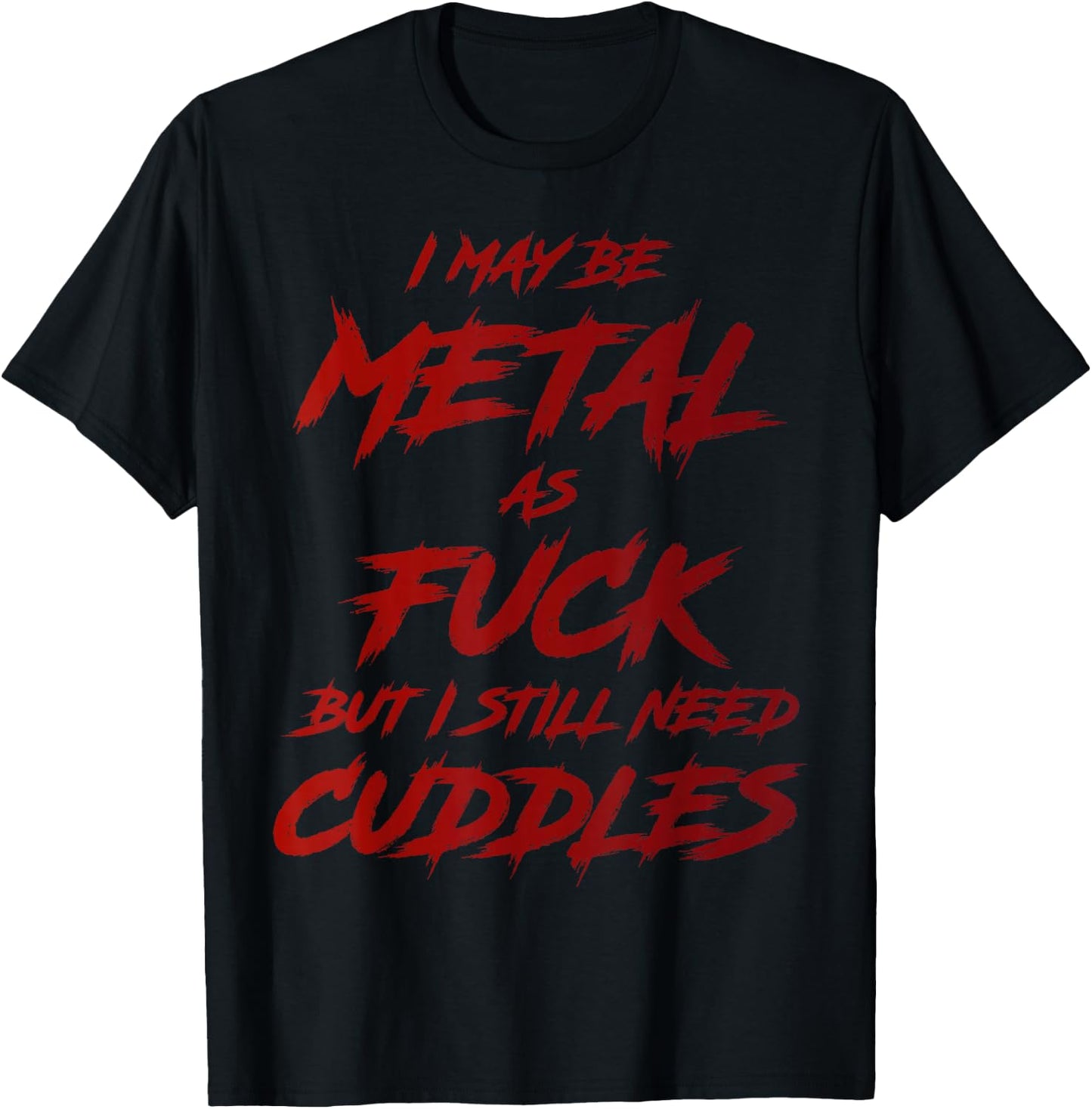 Metal AF But I Still Need Cuddles Metal Fan Funny Metalhead T-Shirt - T-Shirt | Black