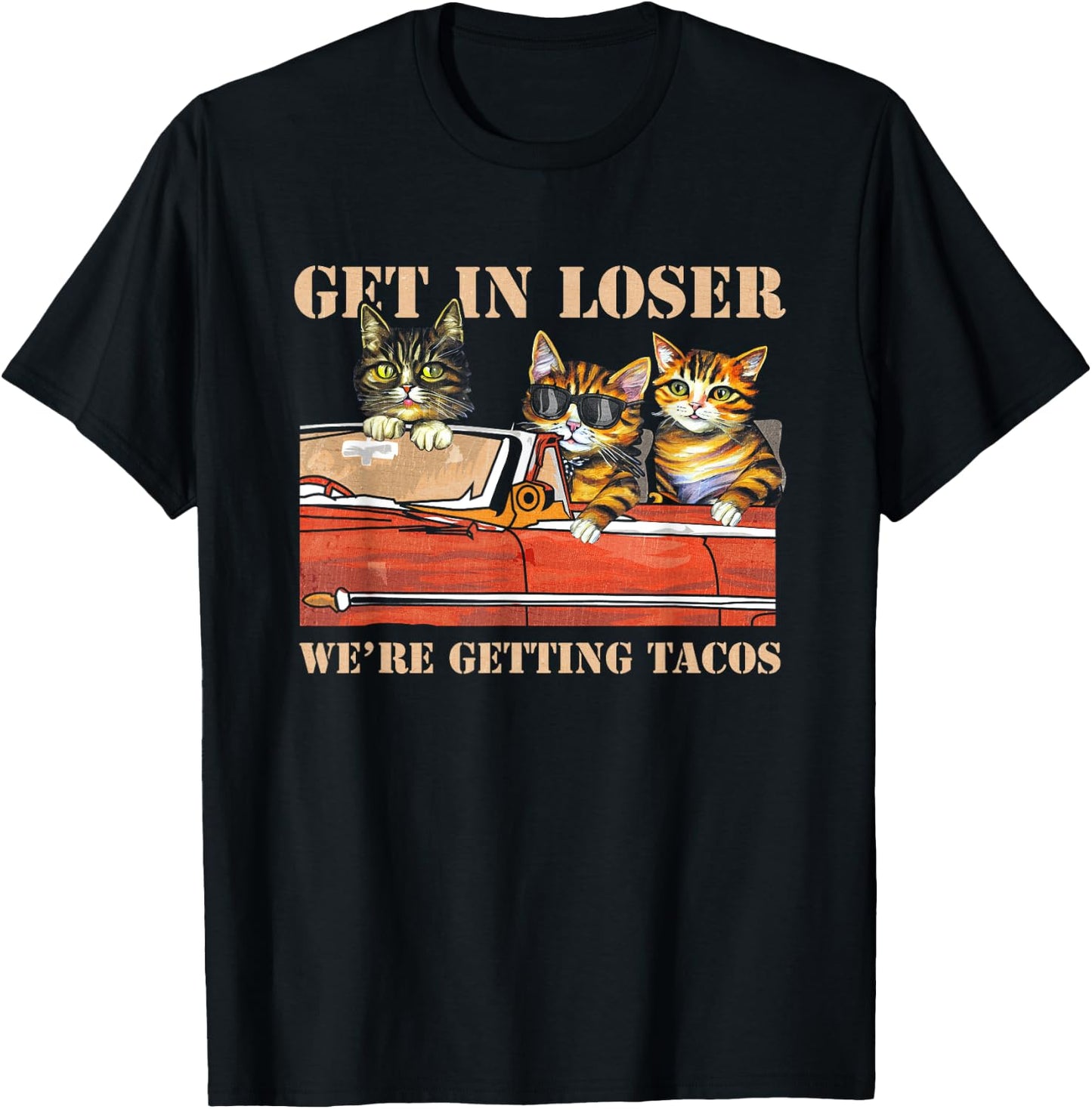 Get in Loser We're Getting Tacos Cool Three Cats Riding Car T-Shirt - T-Shirt | Black